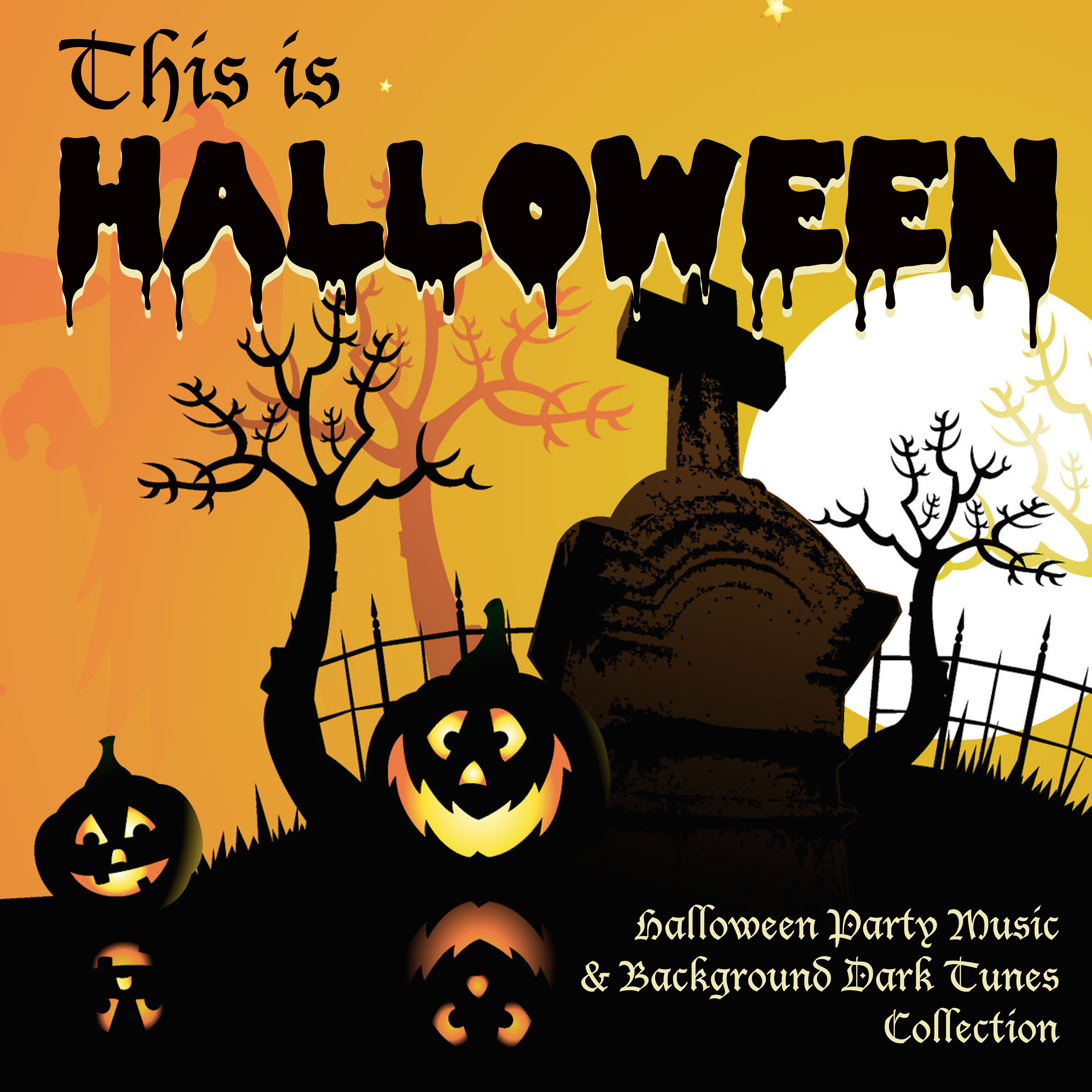 This is Halloween - Halloween Party Music & Background Dark Tunes Collection