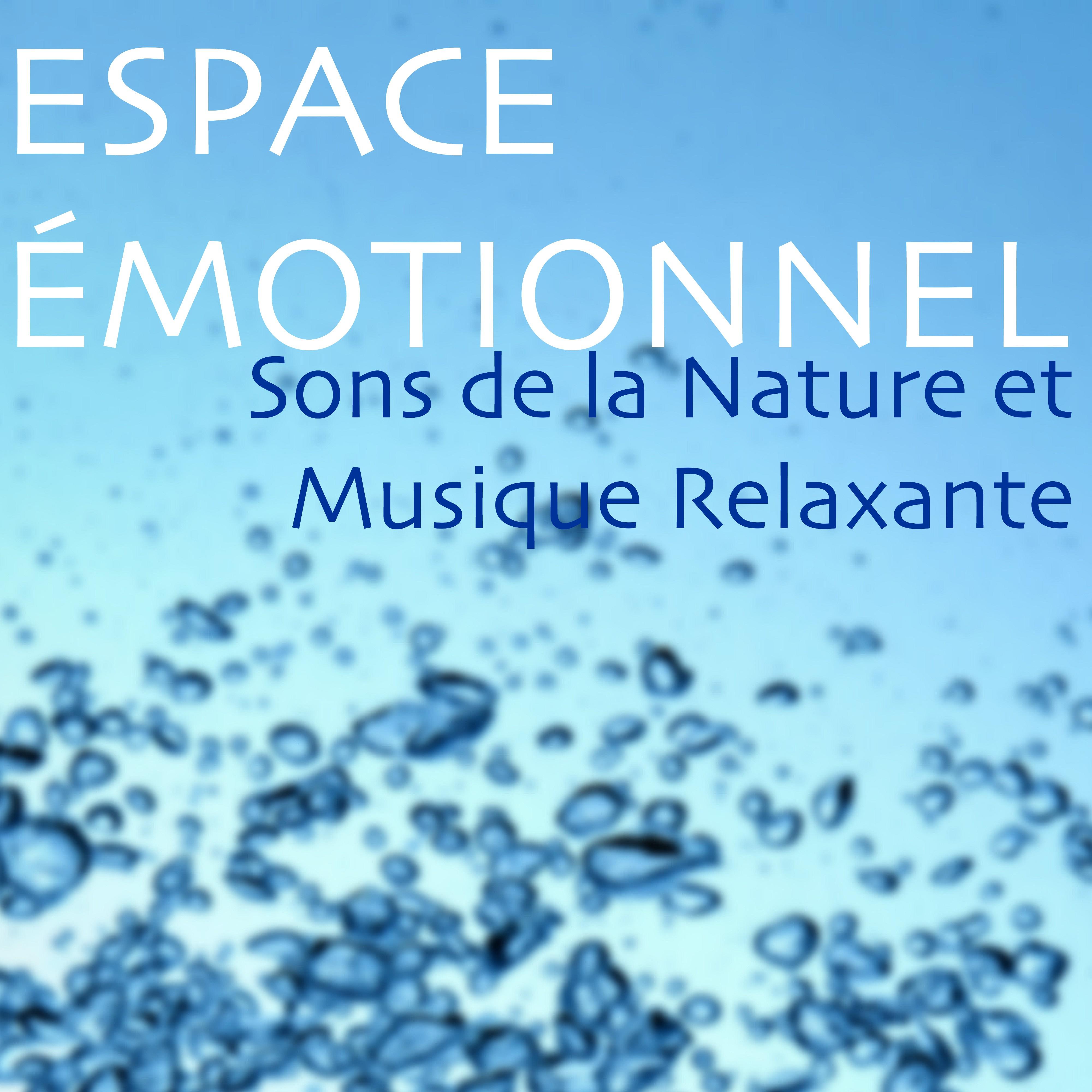 Espace Émotionnel – Sons de la Nature et Musique Relaxante pour Musicothérapie, Bien-être, Santé et Relaxation