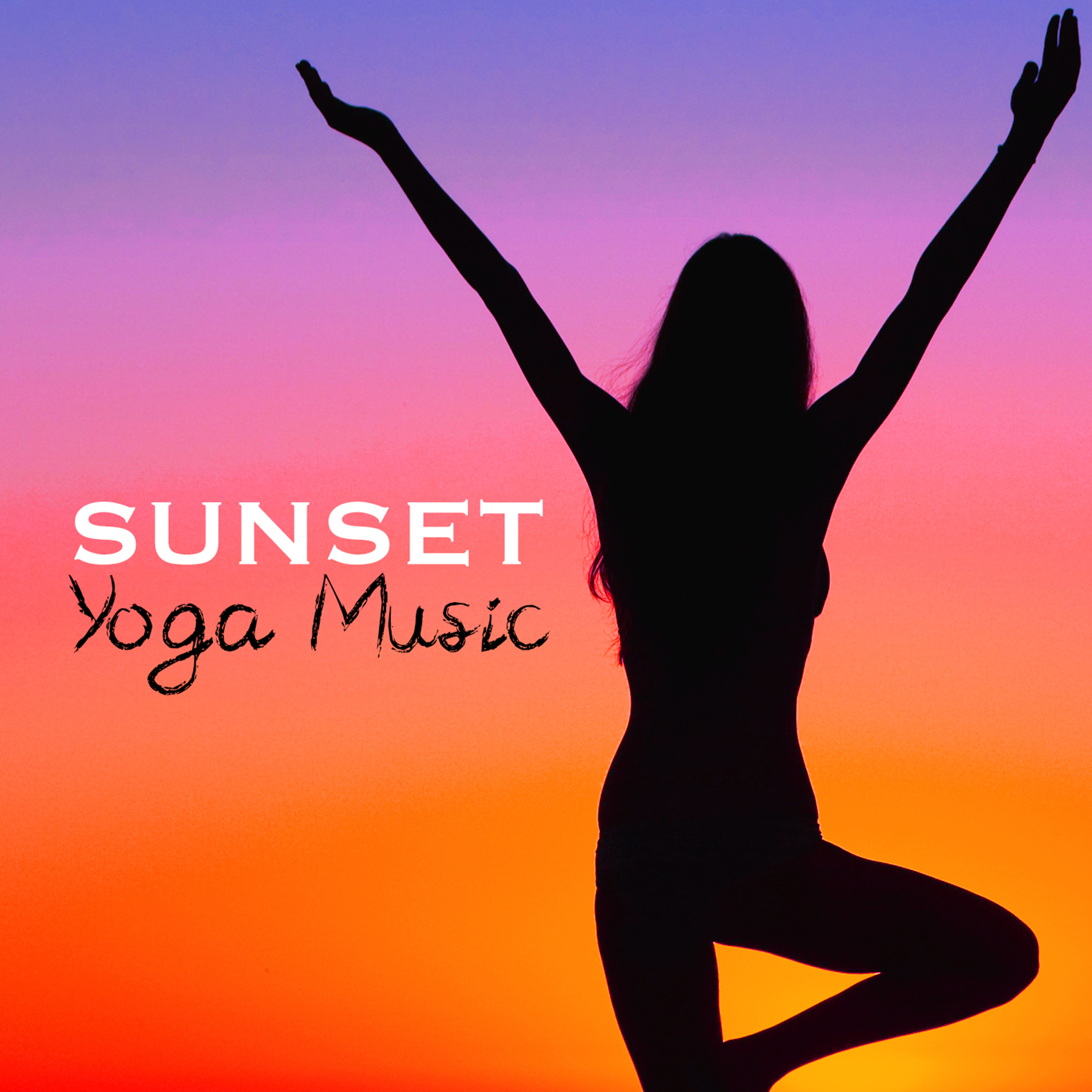 Sunset Yoga Music: Music for Yoga, Meditation and Relaxation Songs