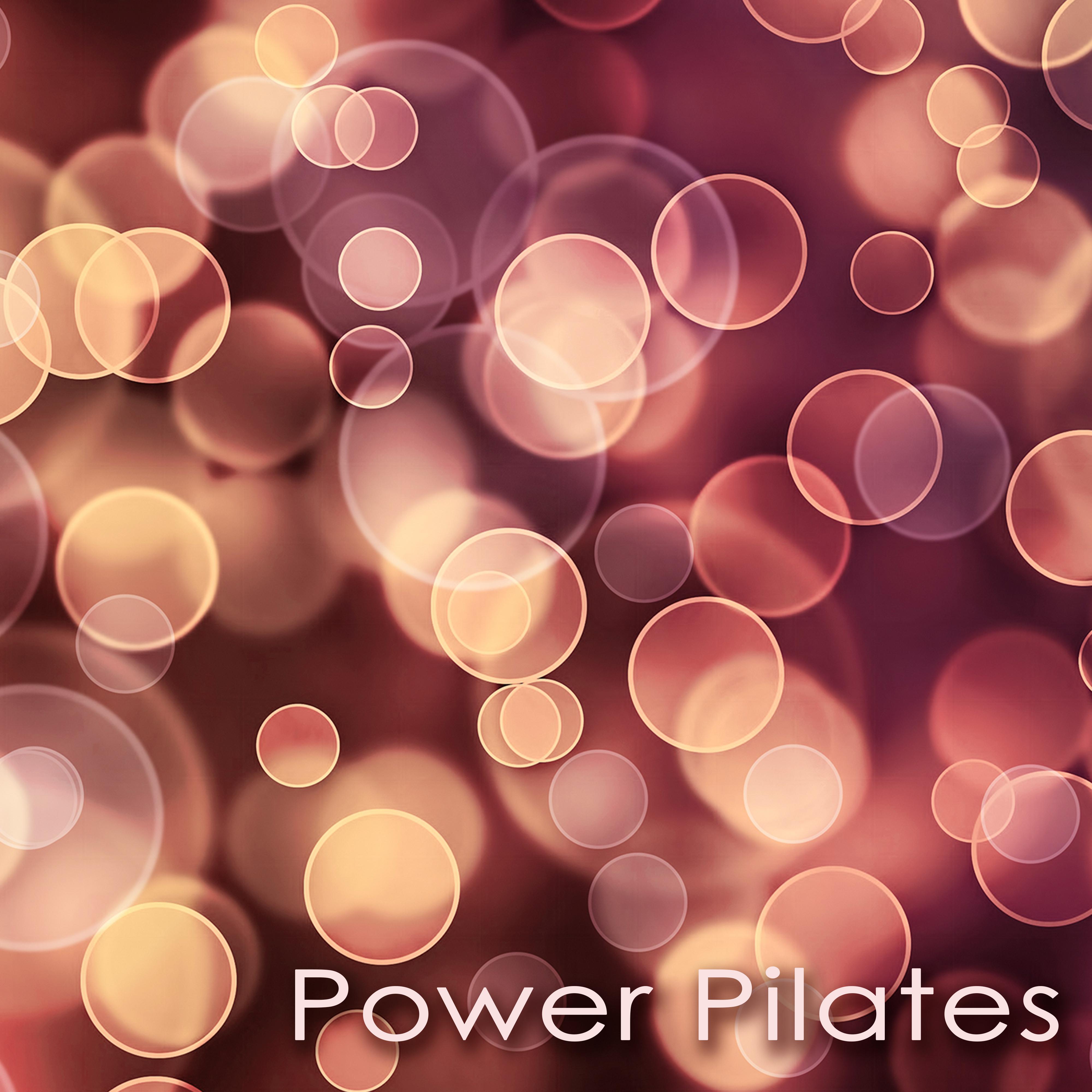 Power Pilates Workout Songs – World Music for Power Pilates & Power Yoga, New Age Ambient Music for Asana, Meditation, Breathing, Pranayama & Shavasana
