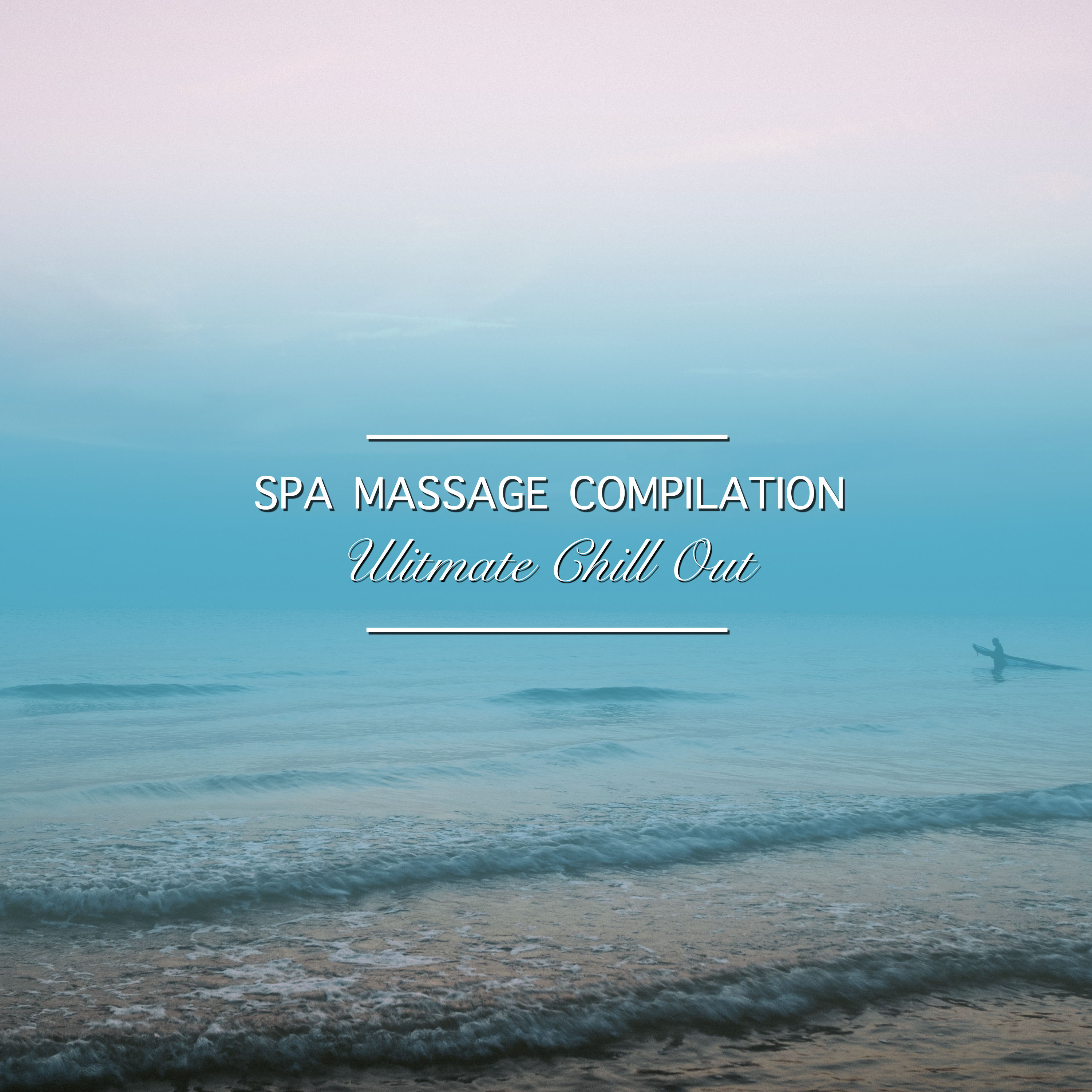 2018 A Spa Massage Compilation - Ultimate Chill Out