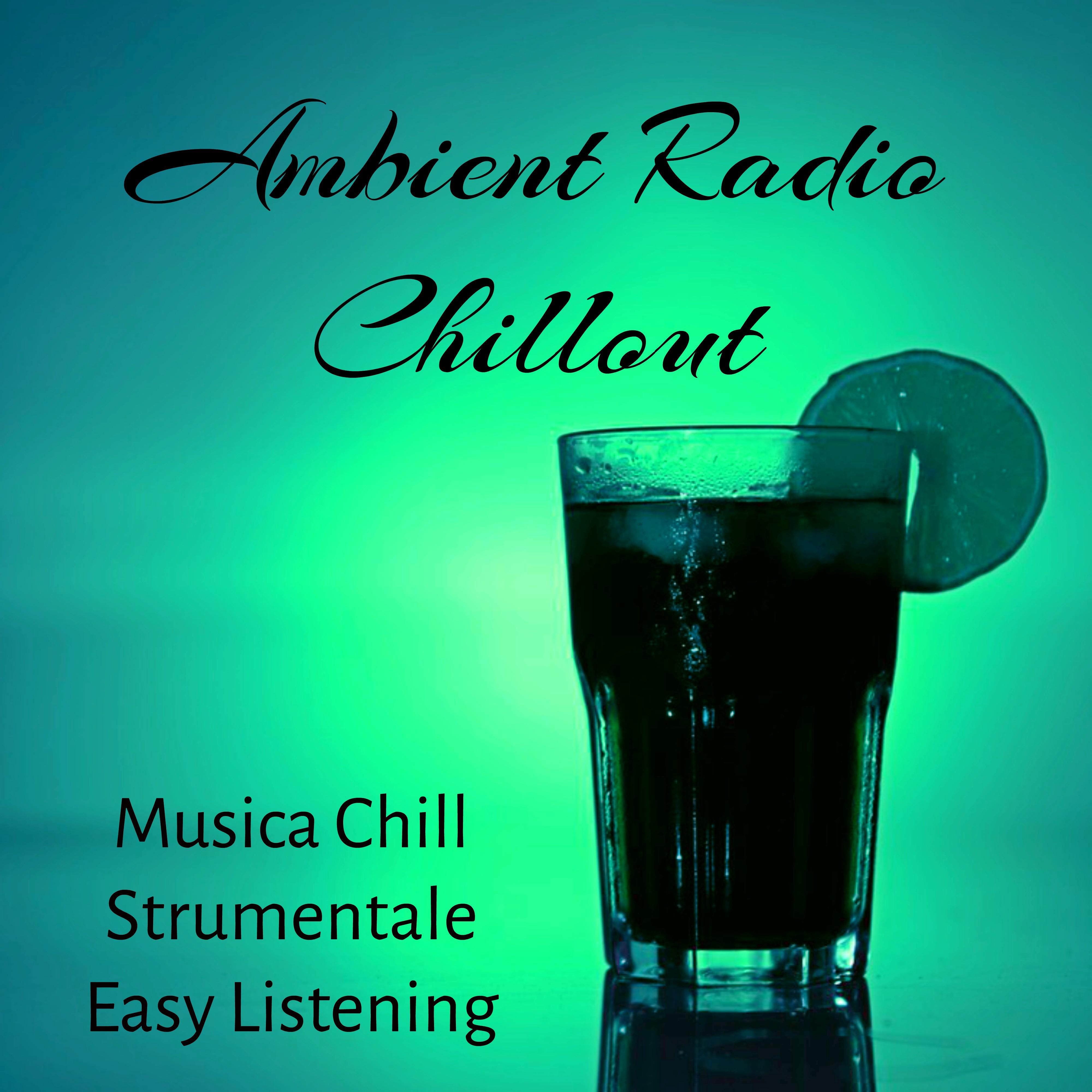 Ambient Radio Chillout - Musica Chill Strumentale Easy Listening per Massaggio Sensuale Dance Party con Suoni Lounge Electro