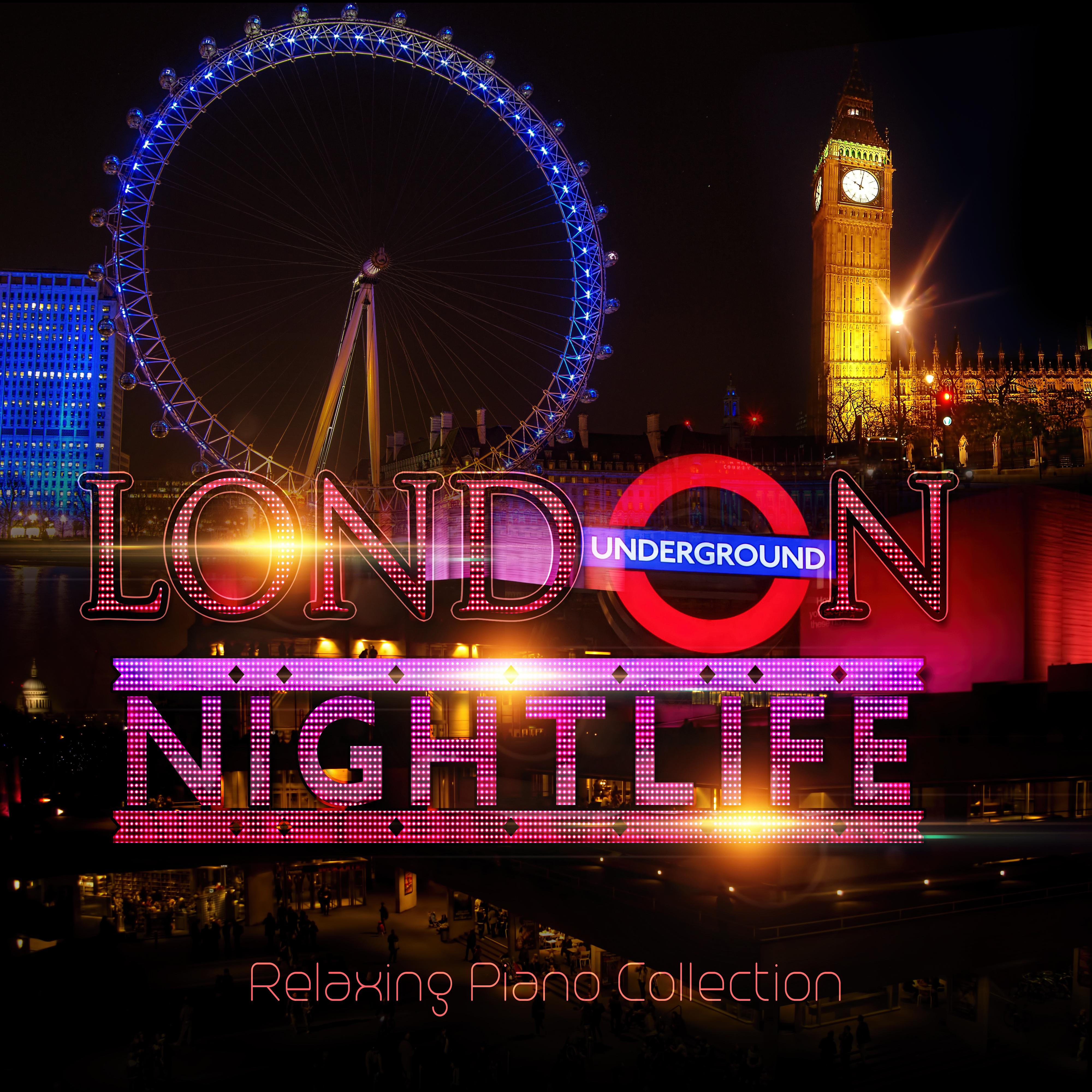 London Nightlife - The Best Relaxing Piano Collection, Calm Background Music, Finest Chill Out & Lounge Music, Piano Bar & Restaurant Music, Soft Piano Moon Songs, Inner Peace