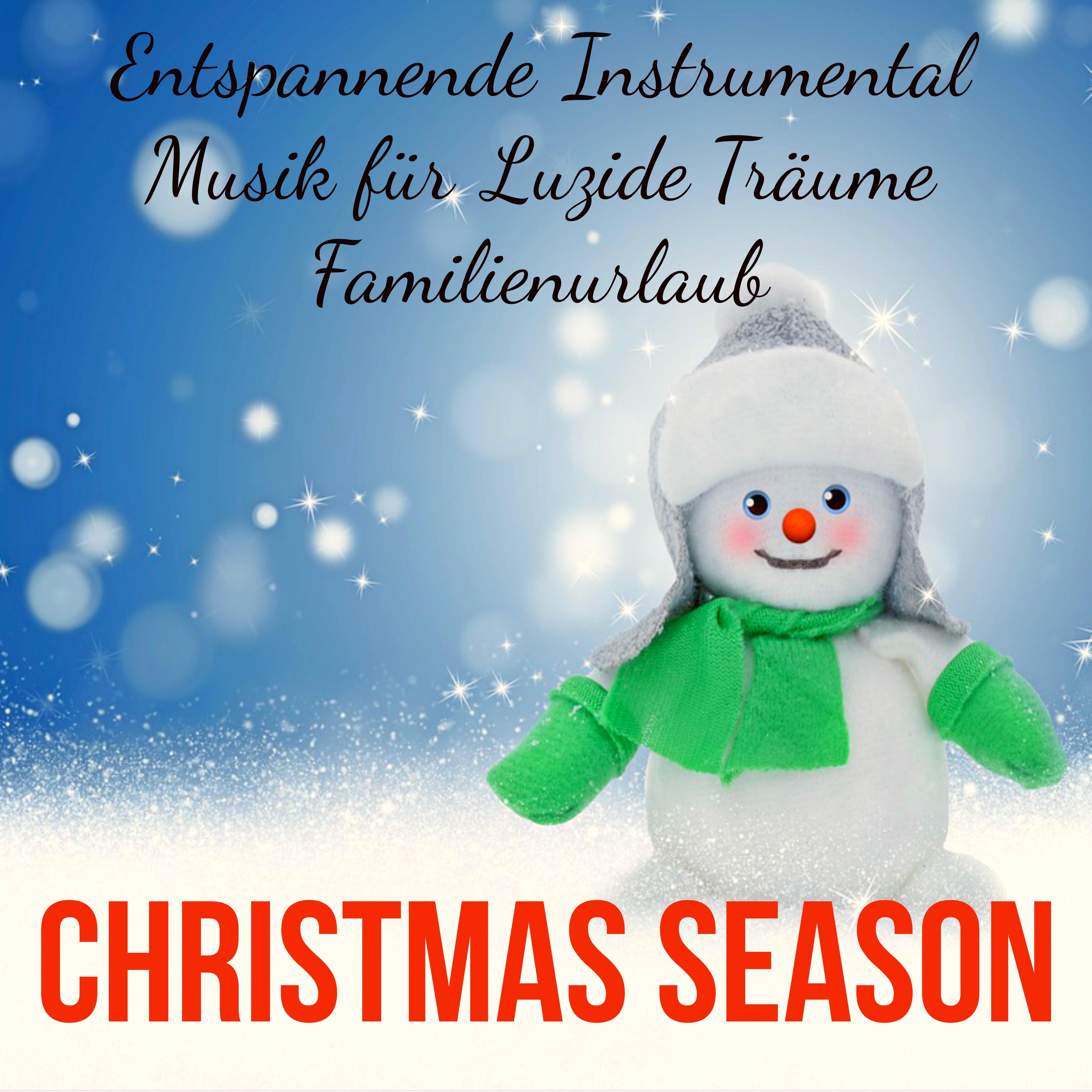 Christmas Season - Entspannende Süße Instrumental Musik für Weihnachtsbeleuchtung Luzide Träume Familienurlaub mit Natur New Age Heilende Geräusche