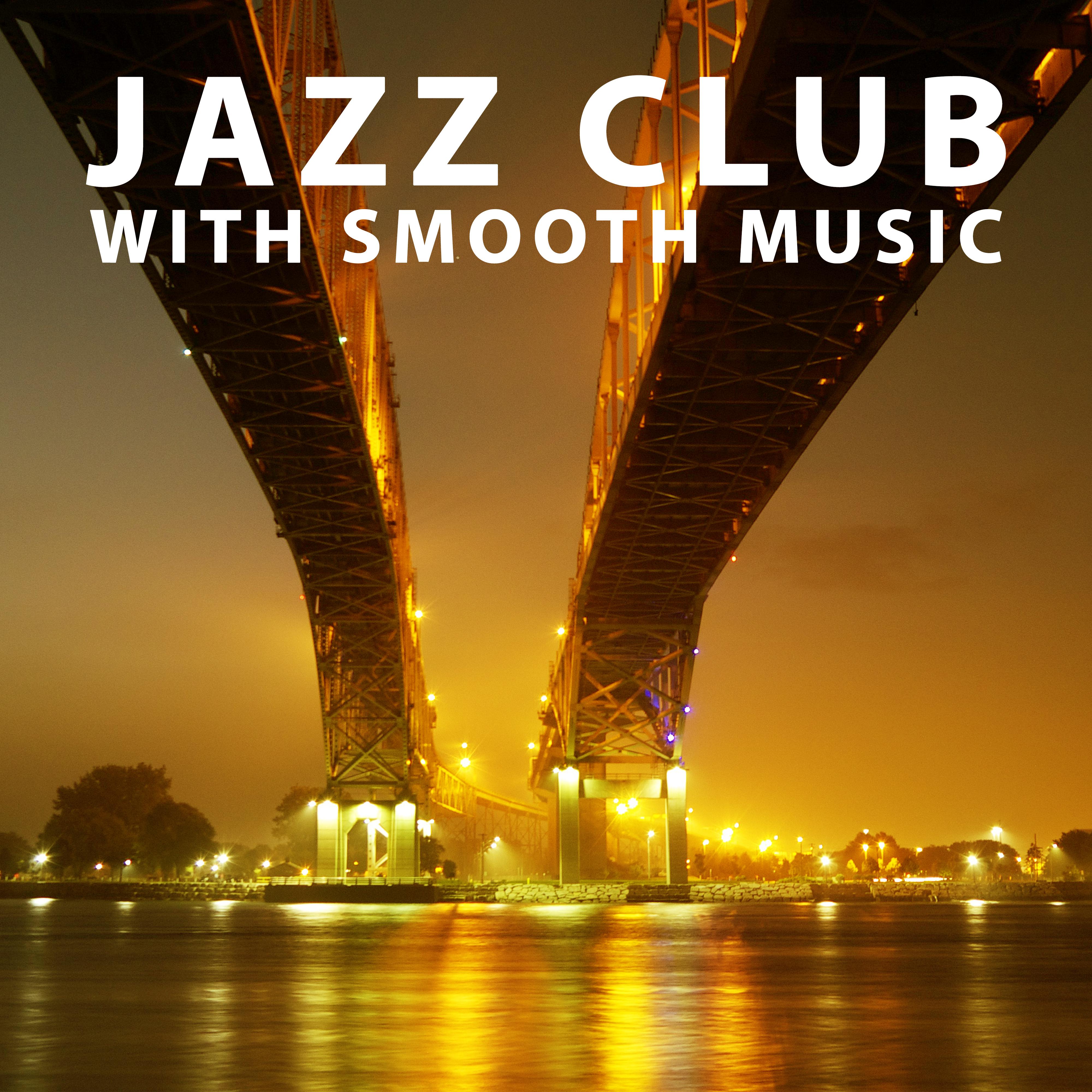 Jazz Club with Smooth Music – Relaxing Music, Jazz Calmness, Smooth Sounds of Jazz, Piano Bar, Chilled Night