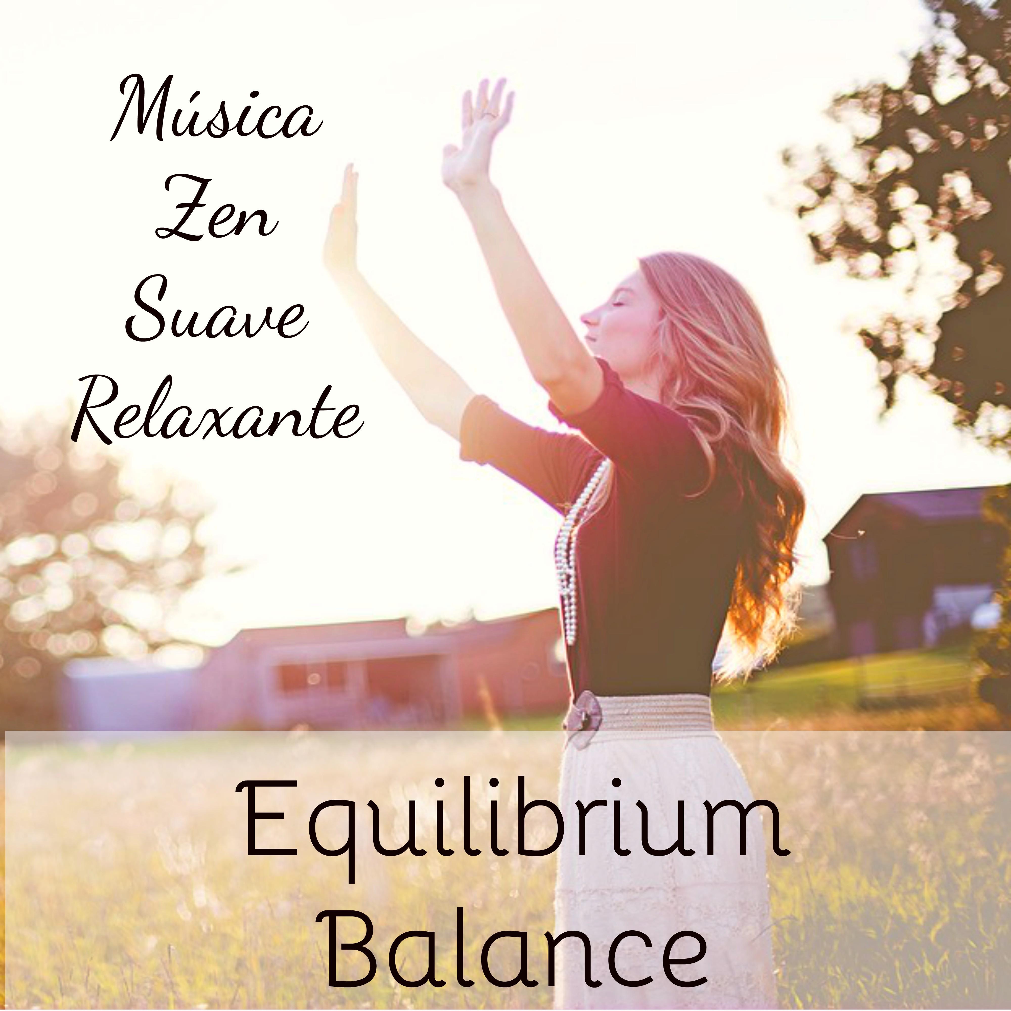 Equilibrium Balance - Música Zen Suave Relaxante de Meditação Binaural para Estudar Sono Profundo Energia Reiki com Sons da Natureza New Age Instrumentais