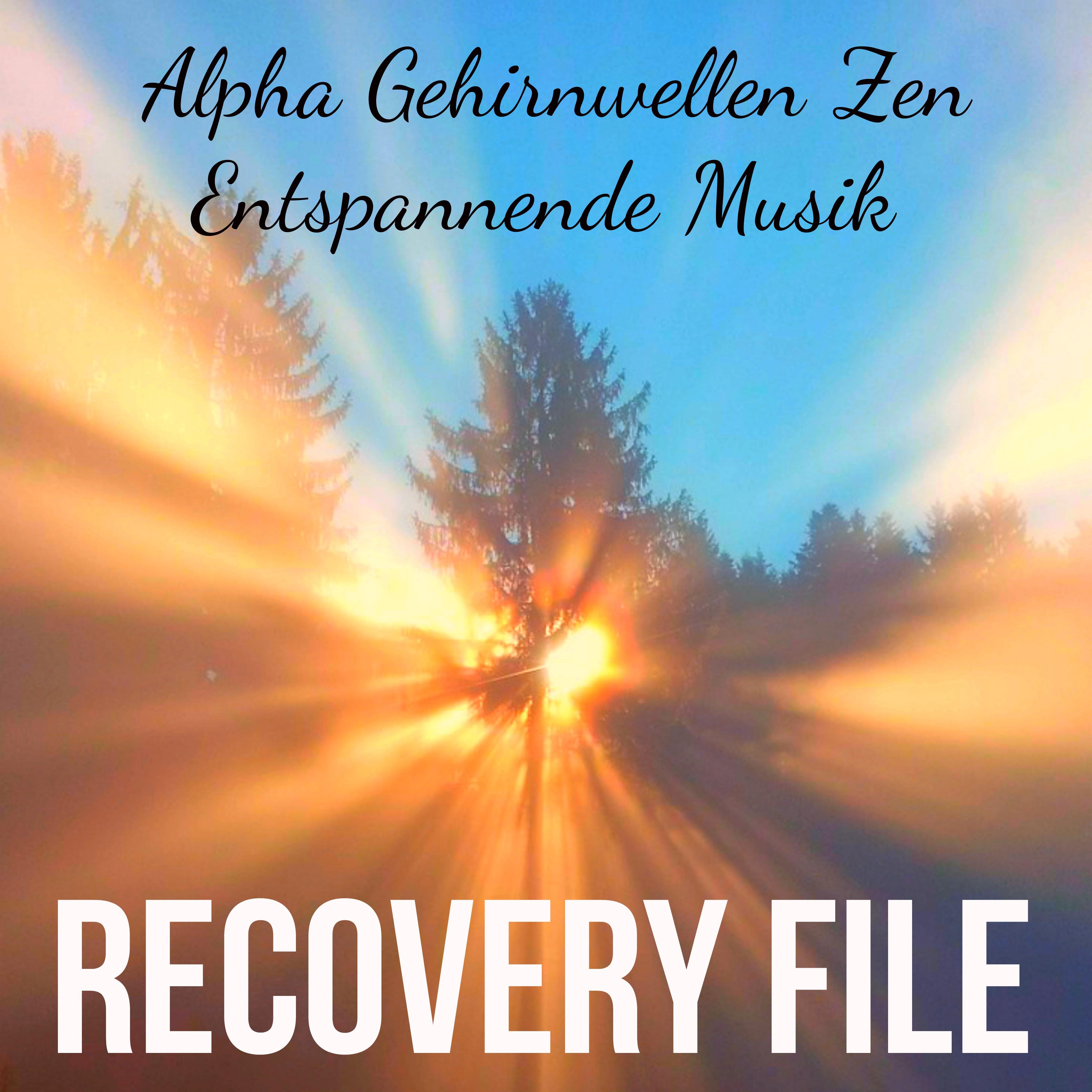 Recovery File - Alpha Gehirnwellen Zen Entspannende Musik für Yoga Ausbildung Chakra Heilung Massage Therapie mit Natur Instrumental New Age Binaurale Geräusche