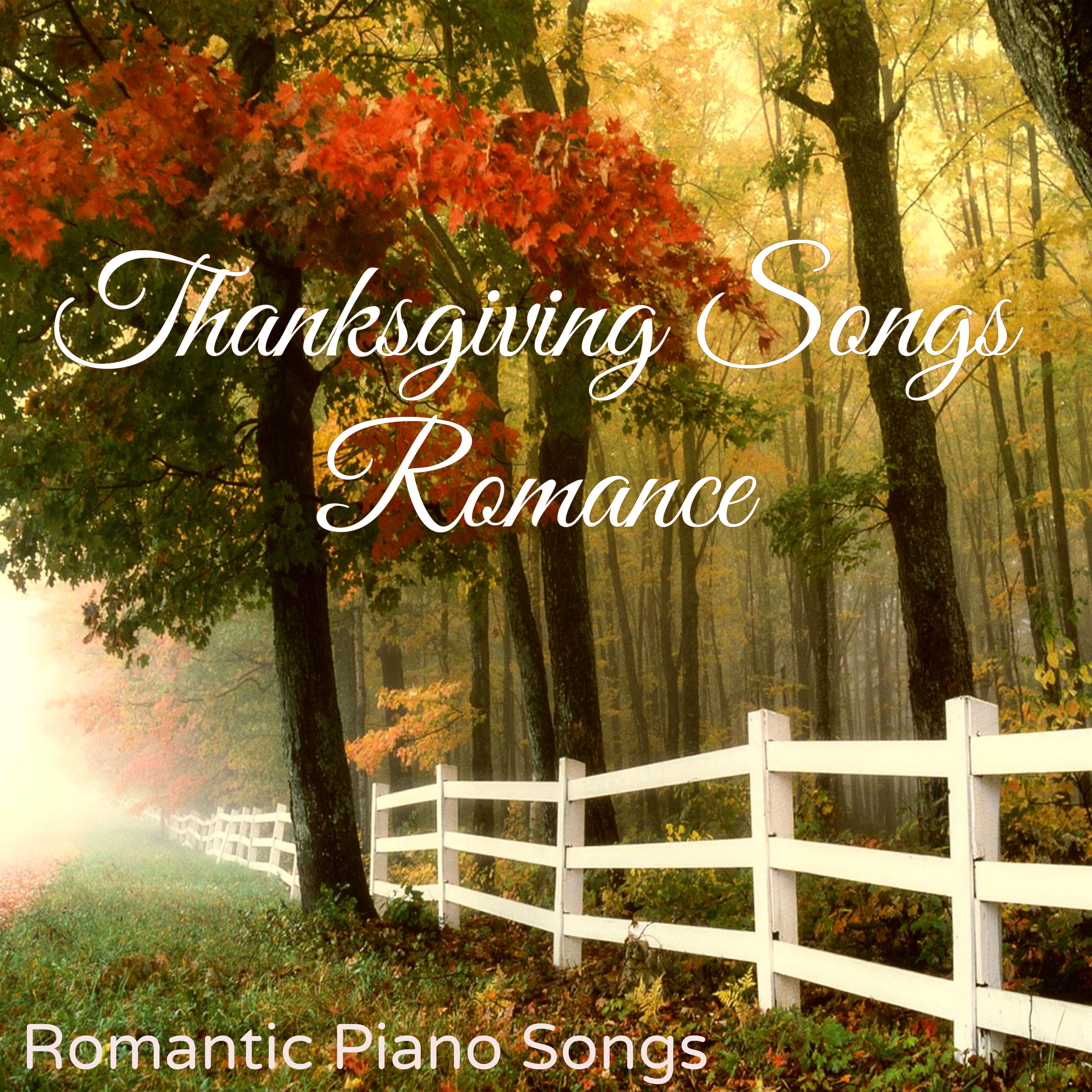 Thanksgiving Songs Romance – Romantic Piano Songs for Thanksgiving Day of Love and Mercy
