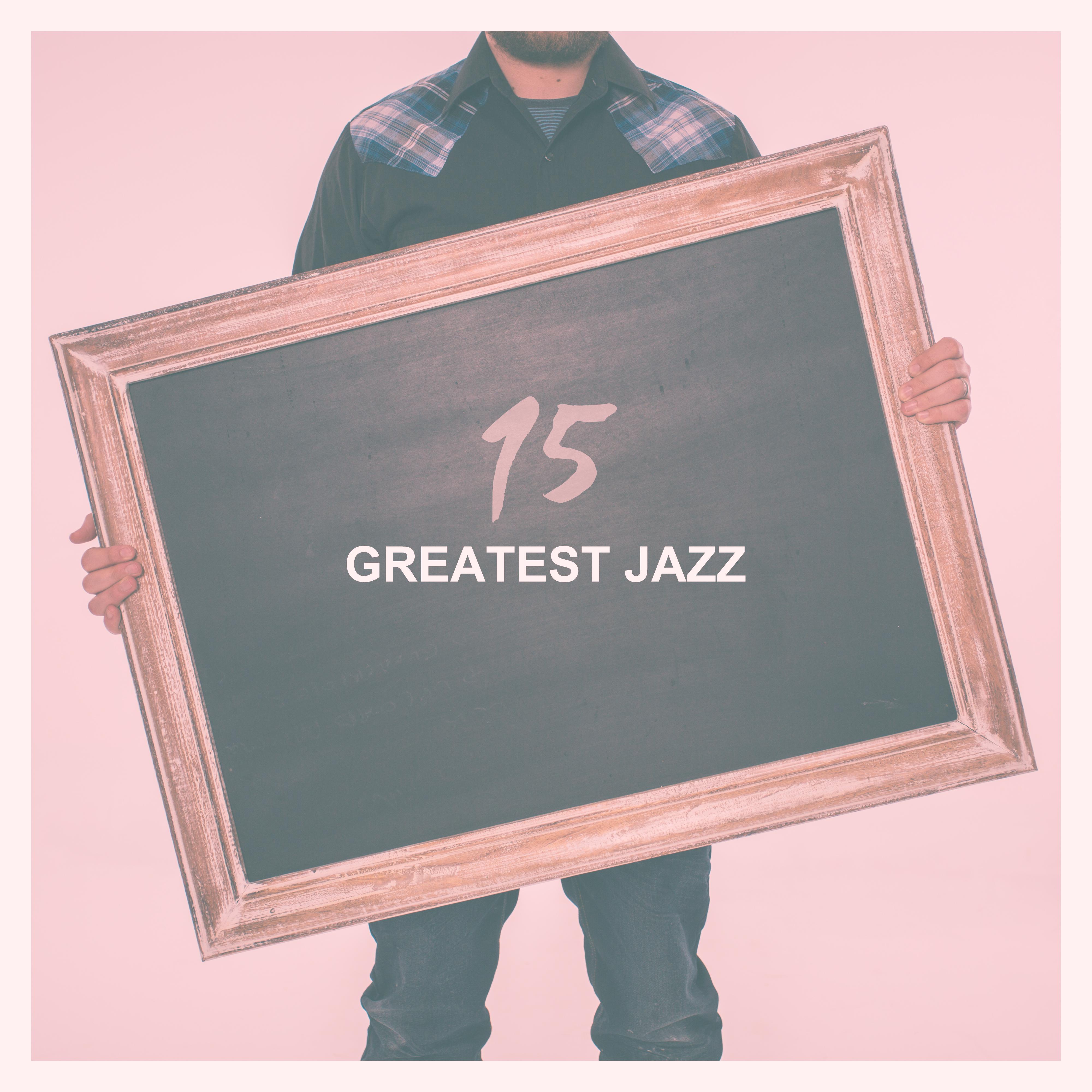 15 Geatest Jazz – Pure Instrumental Jazz, Relaxing Music, Mellow Jazz Songs, Best Jazz Collection