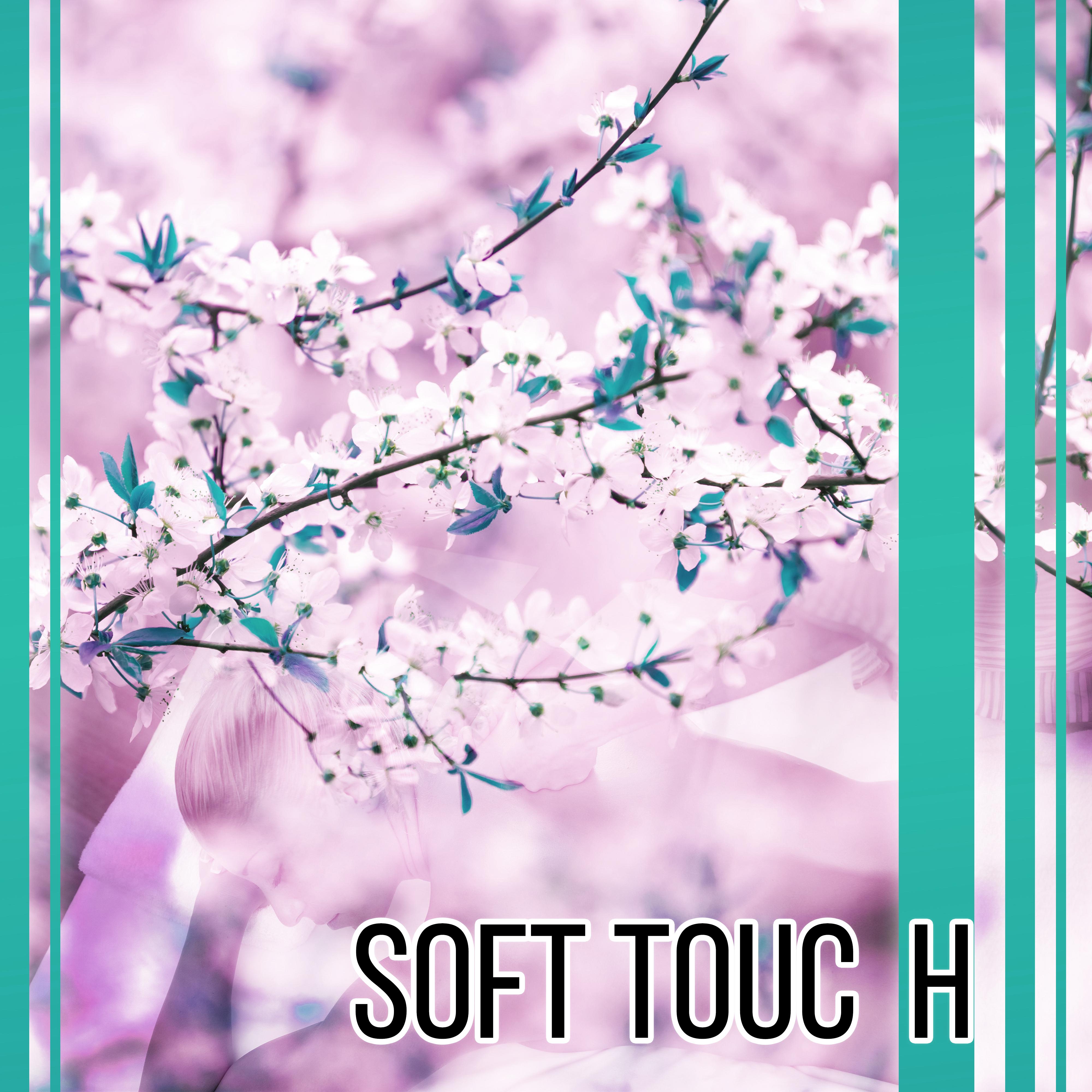 Soft Touch  - Music for Massage, Spa, Wellness, Beauty Parlour, Relaxing Music Full of Nature Sounds