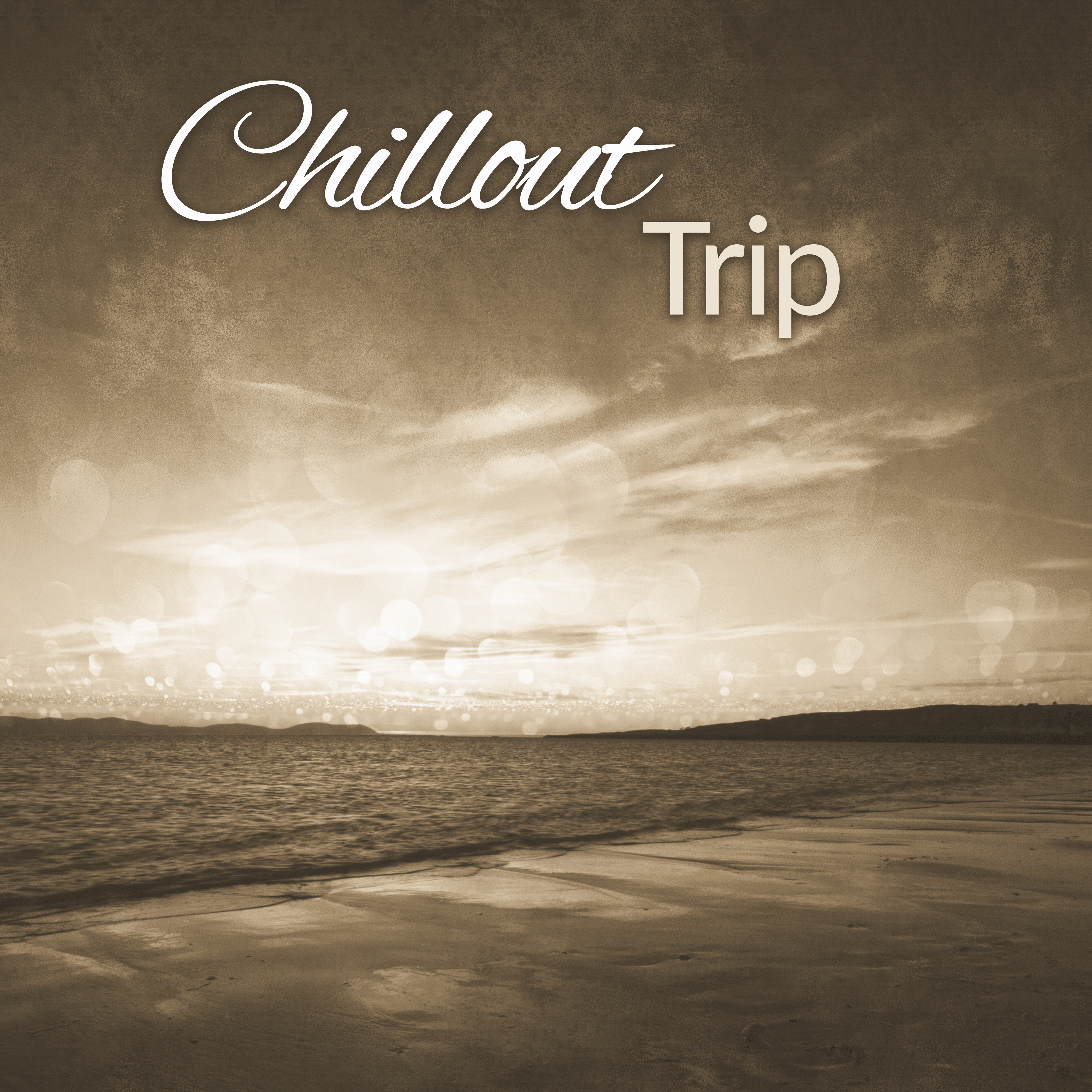 Chillout Trip – Hot Chill Out Music, Relax, Good Vibes Only, Best Way to Chillout