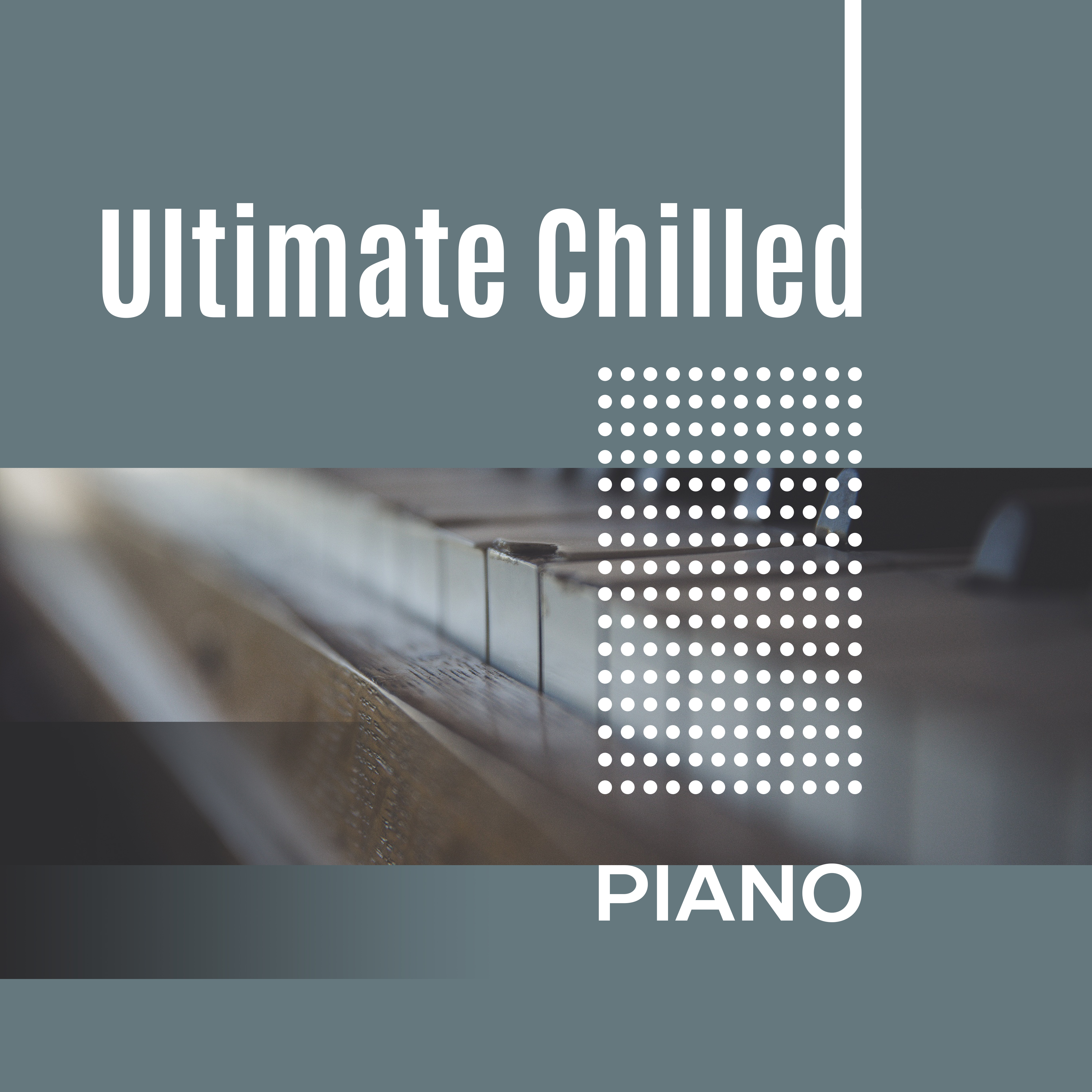 Ultimate Chilled Piano – Instrumental Music, Smooth Jazz, Ambient, Simple Piano, Ultimate Jazz