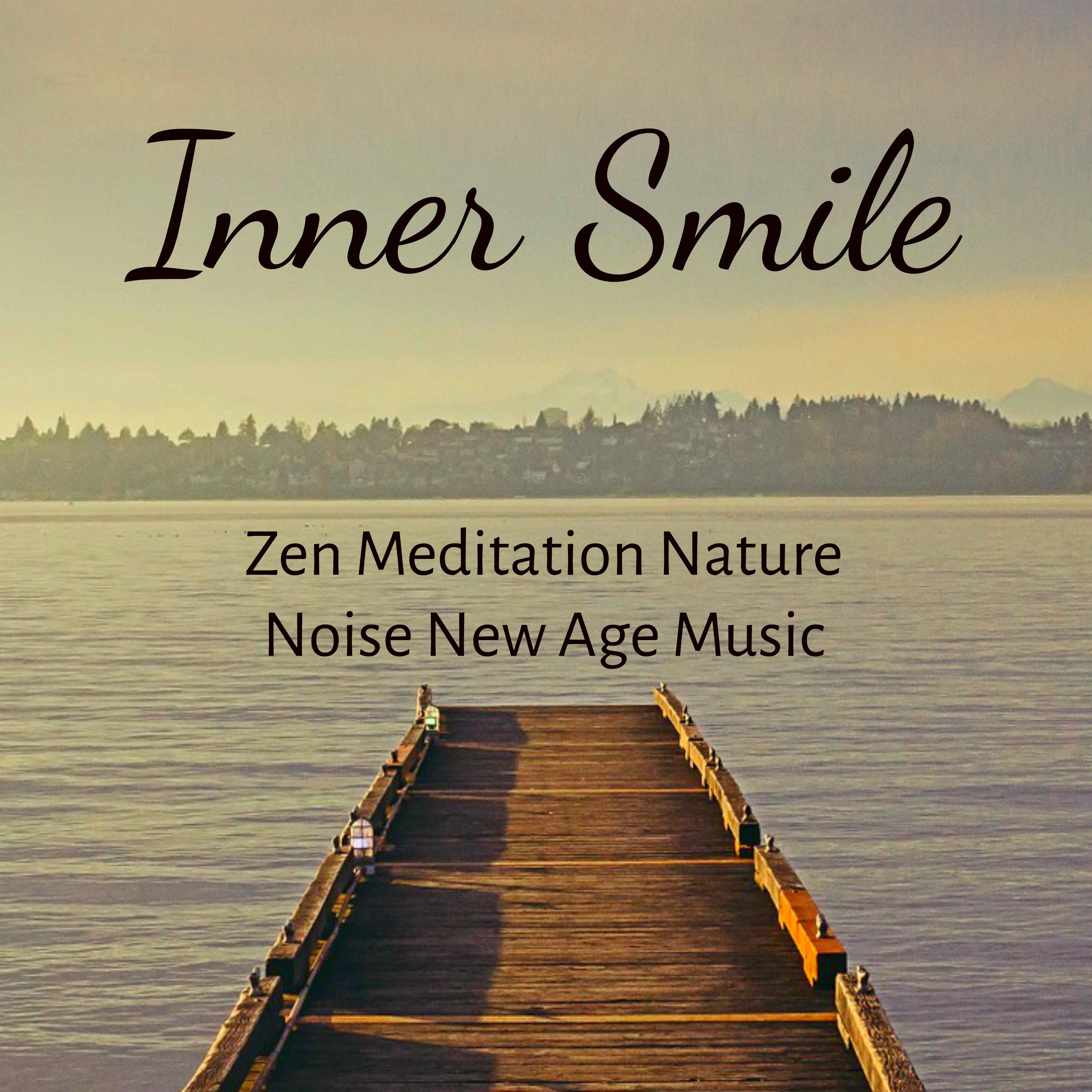 Inner Smile - Zen Meditation Nature Noise New Age Music for Harmony Wellness Time Study Program with Instrumental Healing Sounds