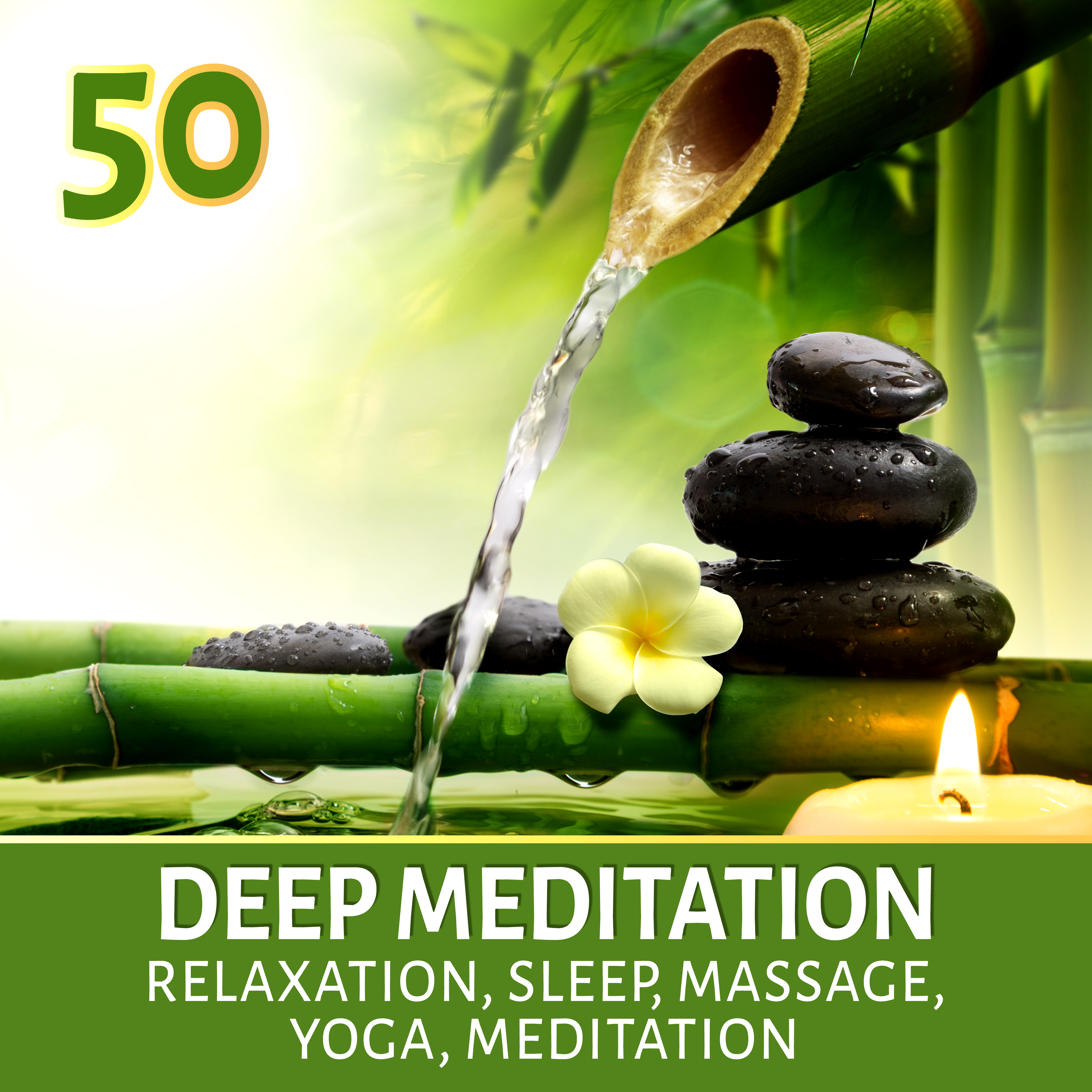 Deep Meditation 50: Relaxation & Sleep, Yoga, Meditation, Massage, Healing Music with Nature Sounds