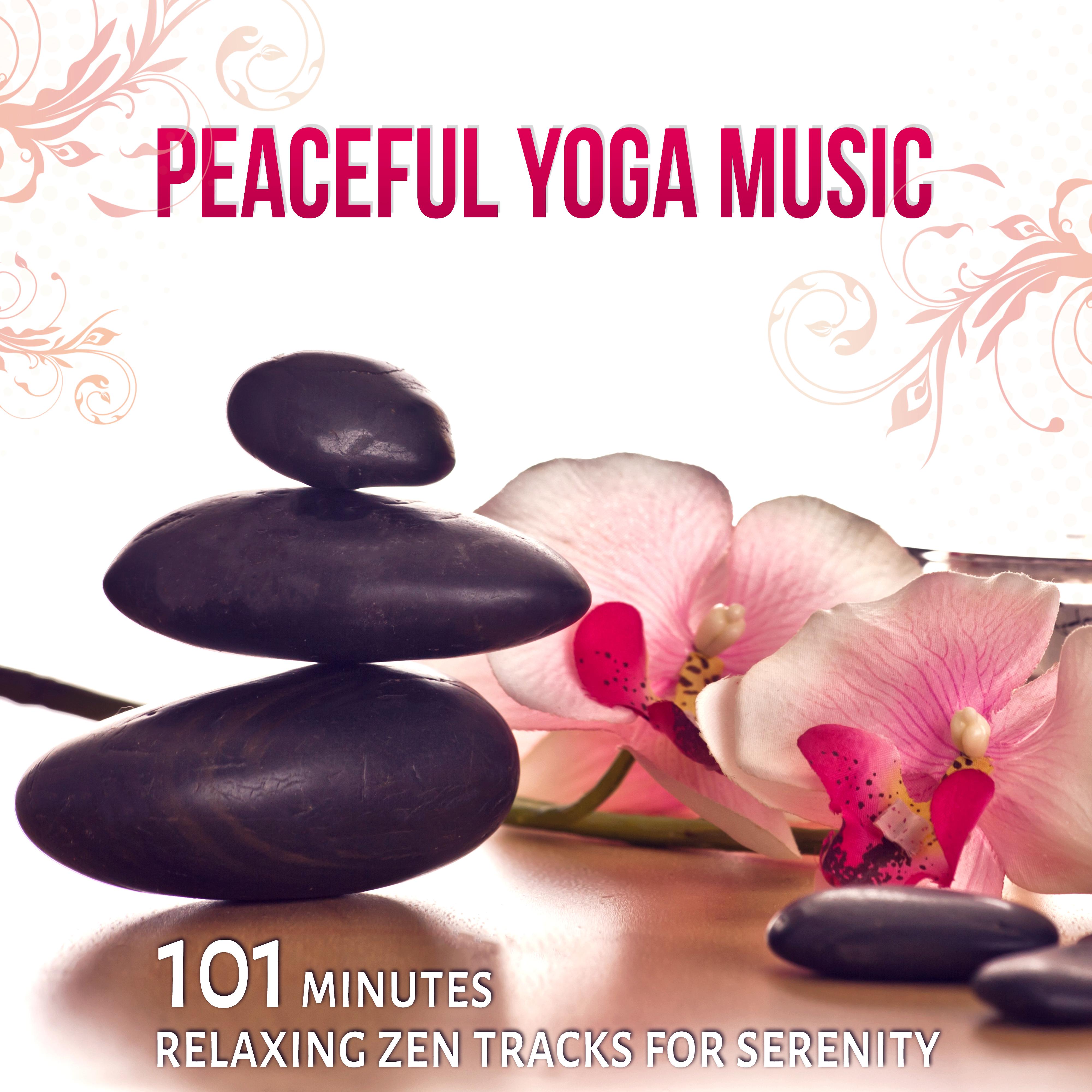 Peaceful Yoga Music: 101 Minutes Relaxing Zen Tracks for Serenity and Asian Meditation Music
