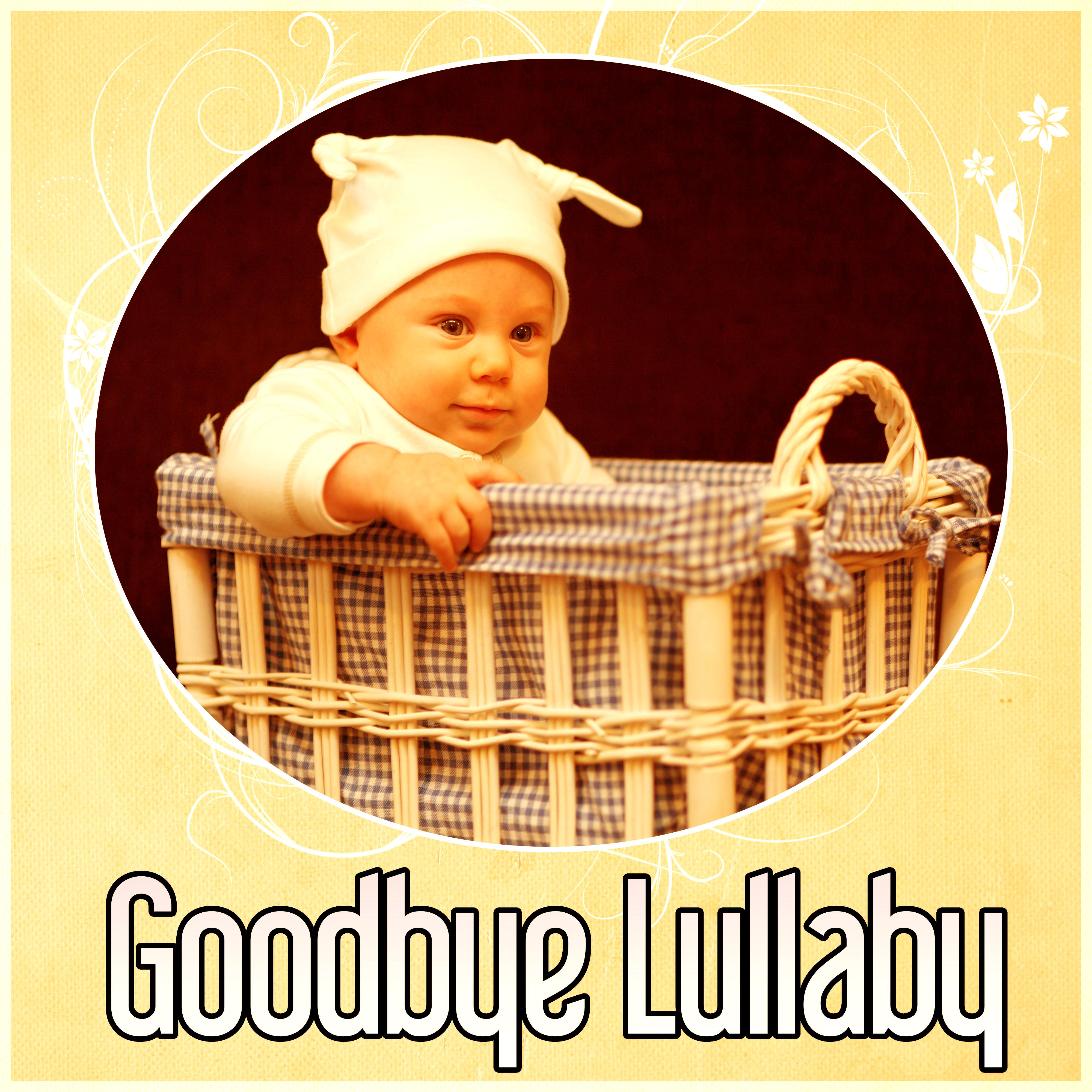 Goodbye Lullaby -  Deep Sleep, Baby Sleep Music Lullabies, Soft Lullabies Nighttime