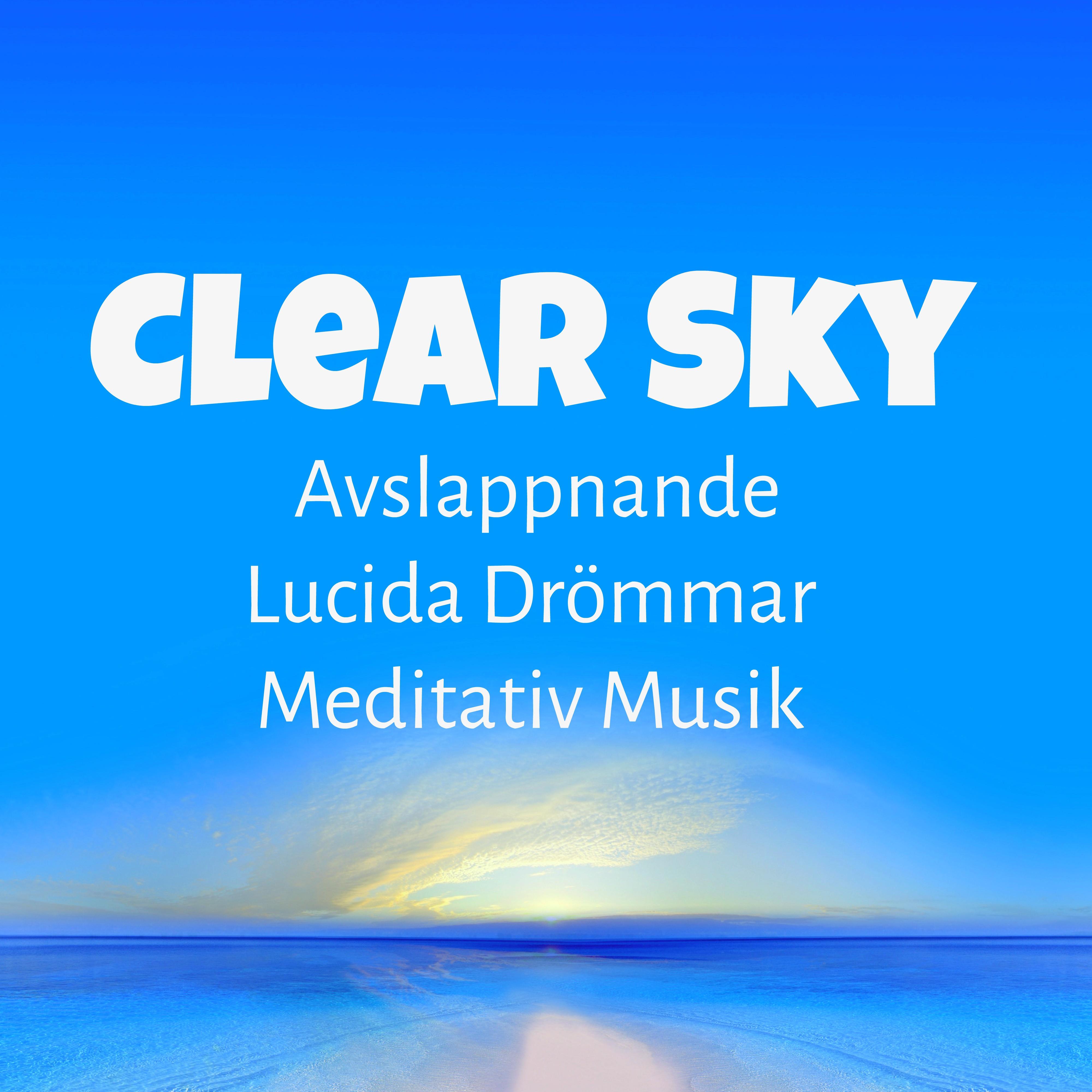 Clear Sky - Avslappnande Lucida Drömmar Meditativ Musik för Helande Massage Biofeedback Terapi Natur Ljud