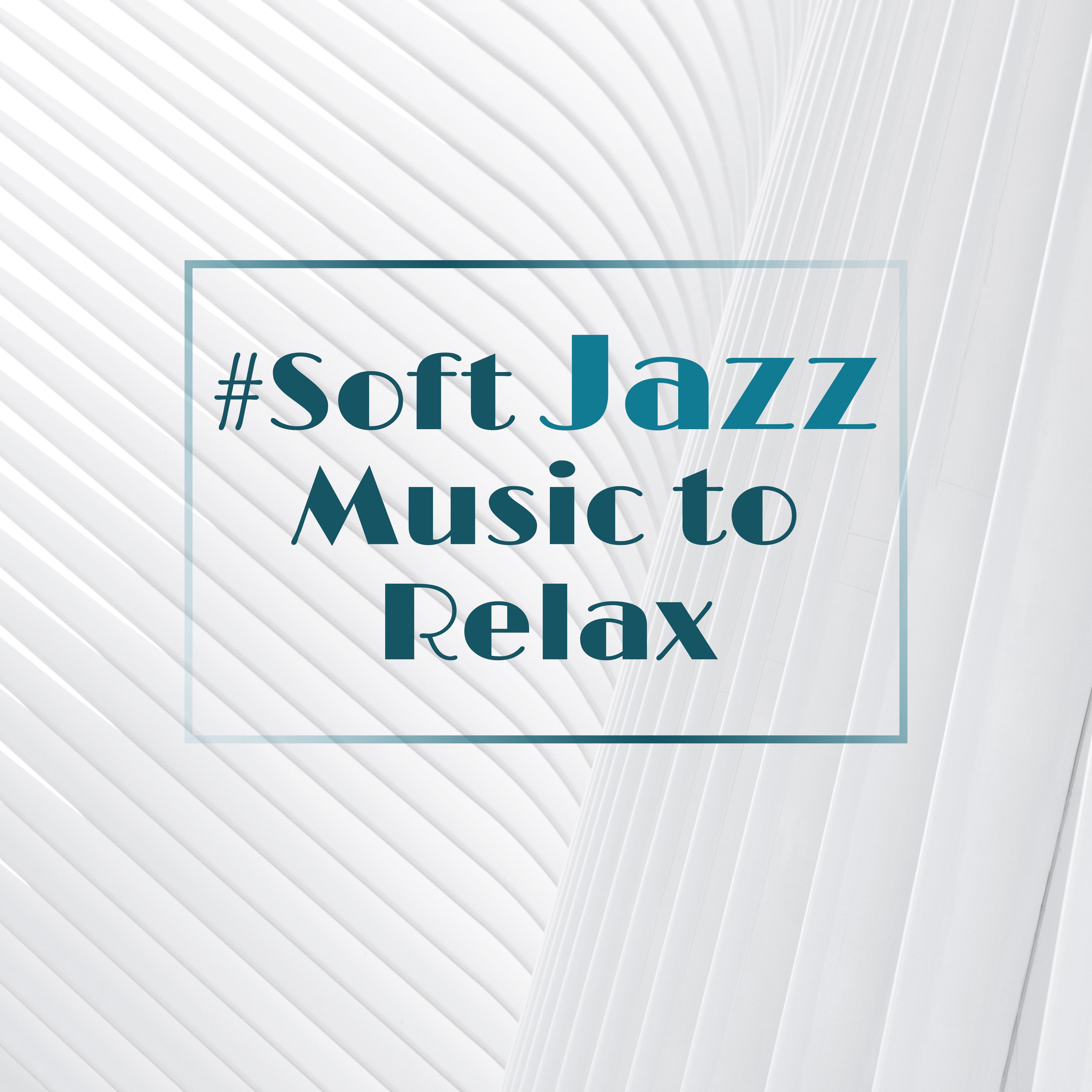 #Soft Jazz Music to Relax