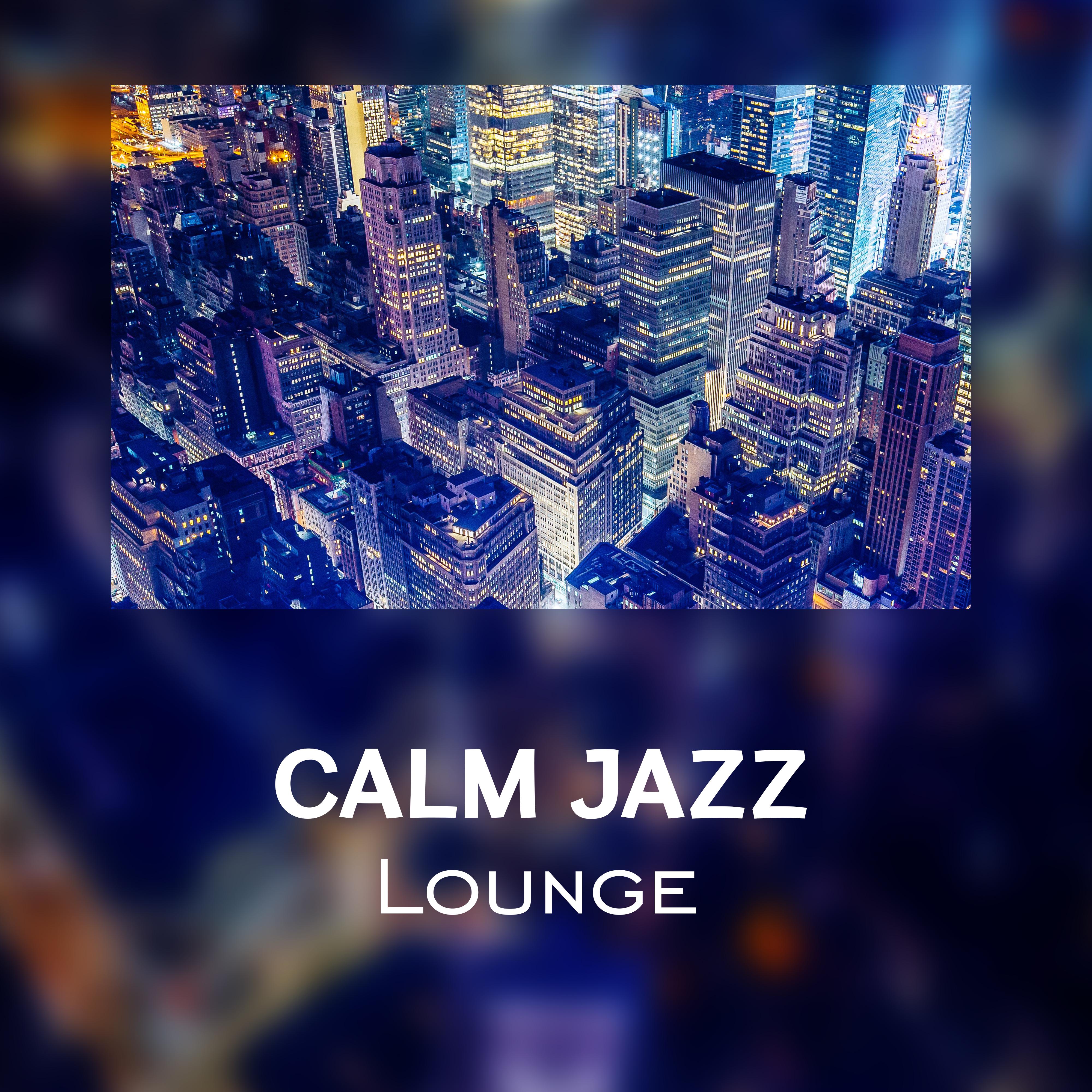 Calm Jazz Lounge – Soothing Jazz Compilation, Instrumental Music, Lounge 2017