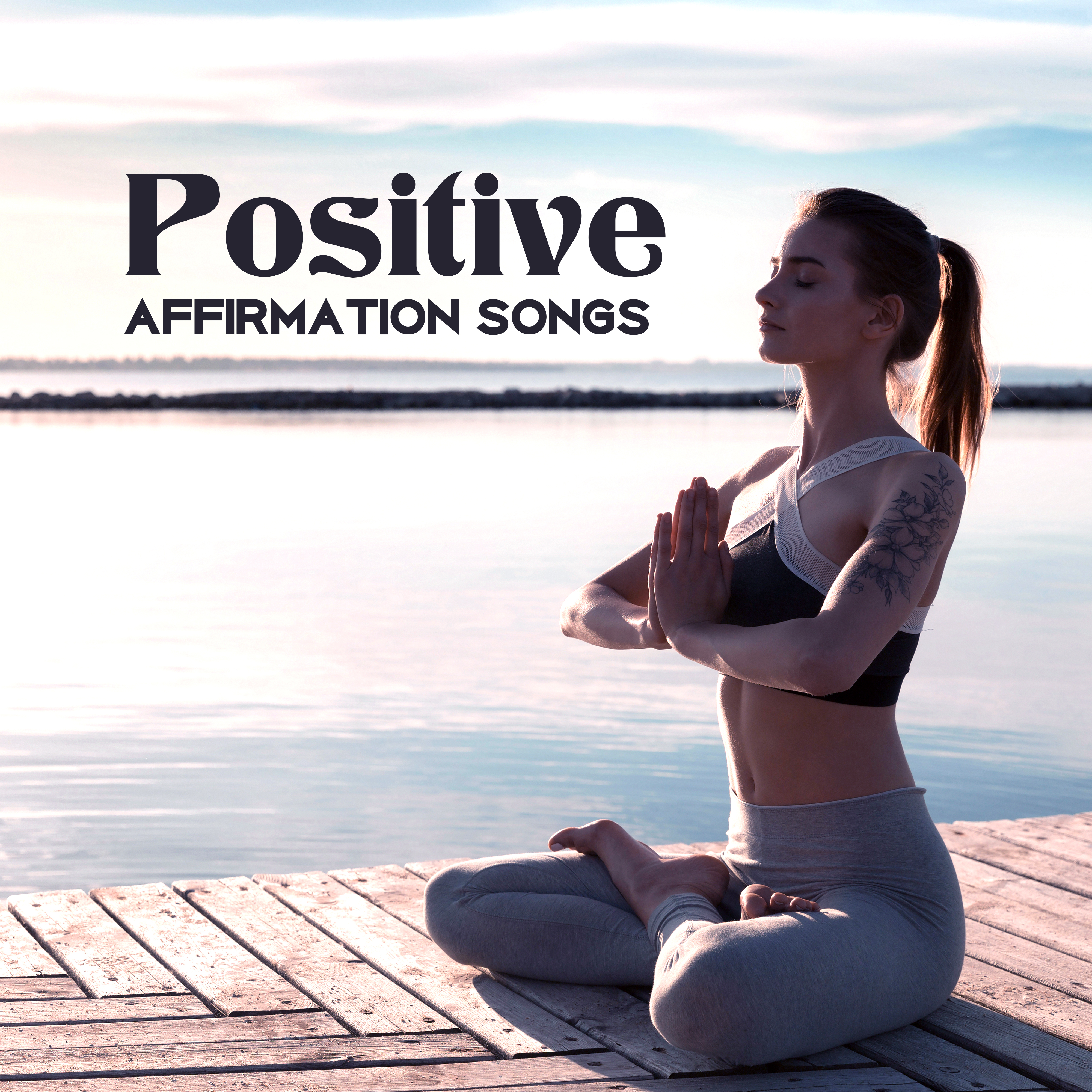 Positive Affirmation Songs – New Age, Music for Meditation, Inner Calmness, Deep Relaxation, Zen