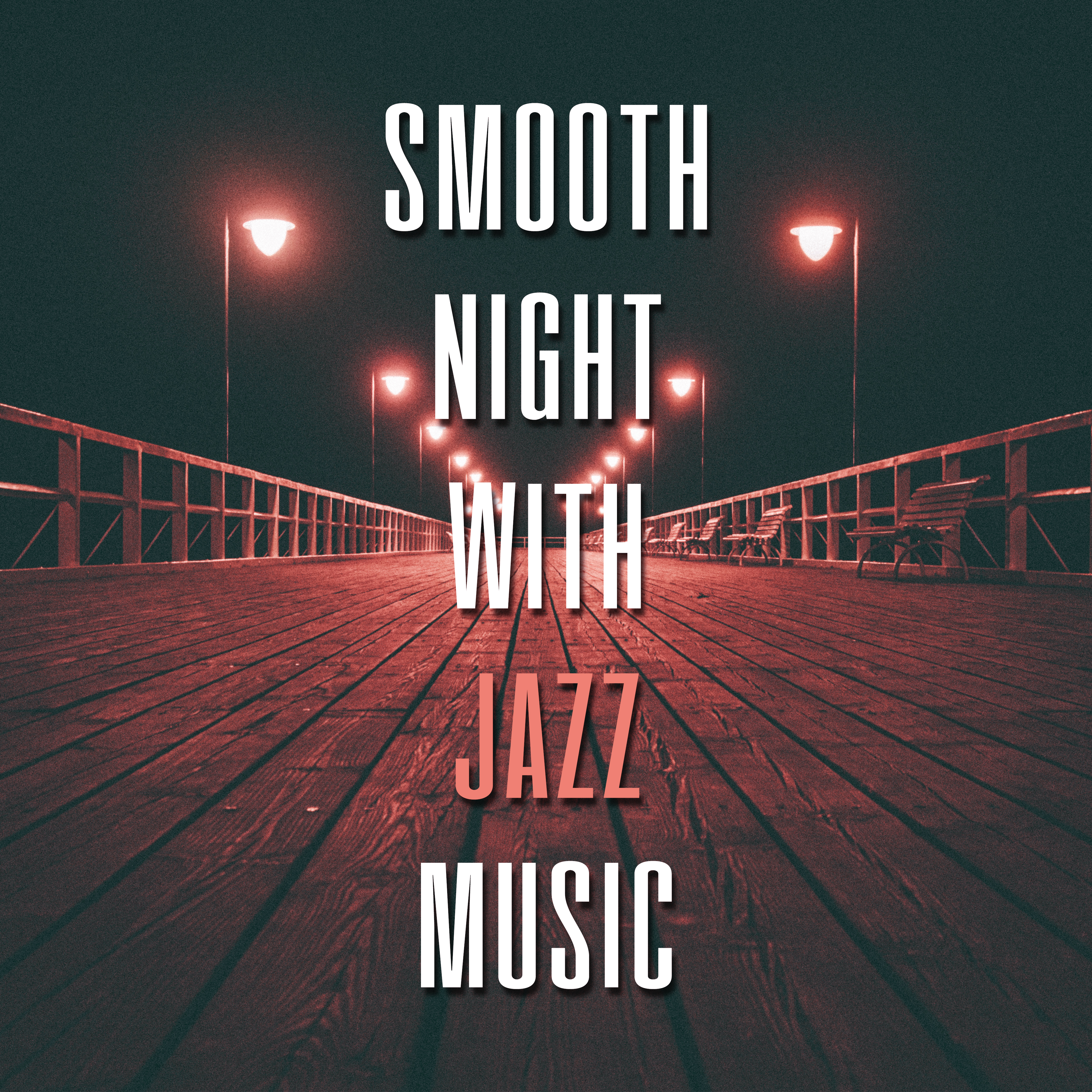 Smooth Night with Jazz Music – Relaxing Sounds of Jazz, Keep Calm, Soft Music, Rest a Bit