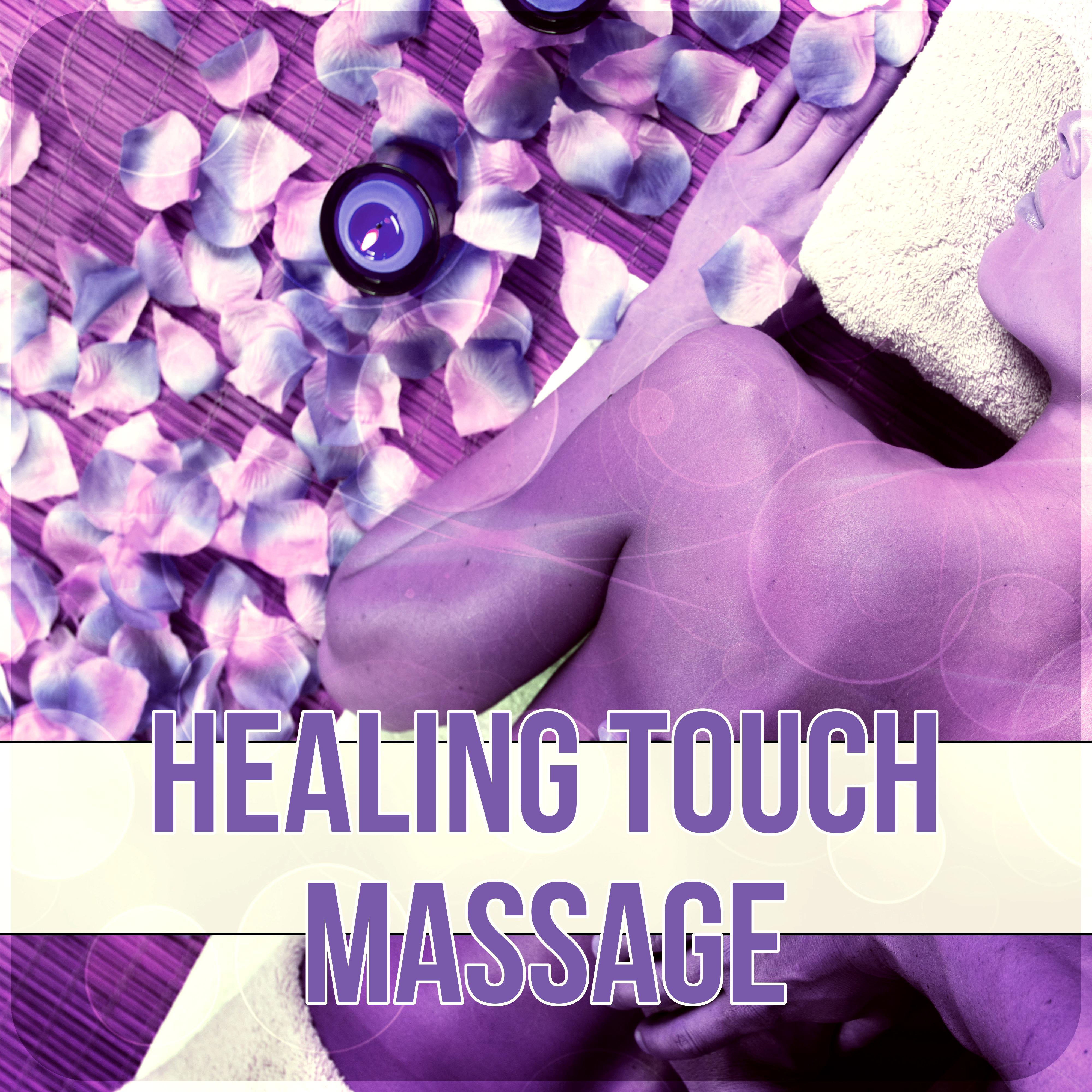 Healing Touch Massage - Soothing Sounds of Nature, Music for Massage, Meditation, Yoga, Wellness, Relaxation, Healing, Beauty, Well being