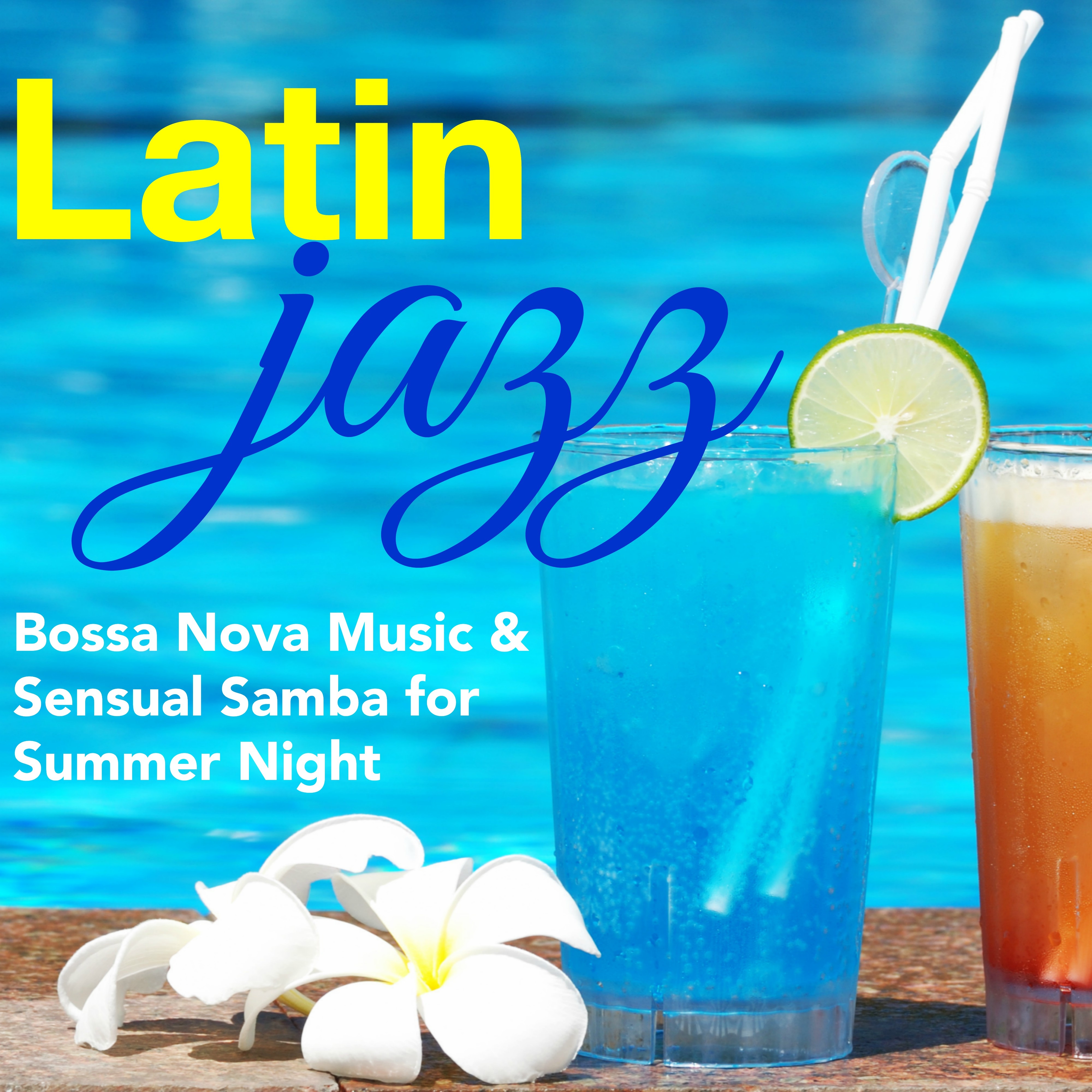Latin Jazz - Bossa Nova Music & Sensual Samba for Summer Night