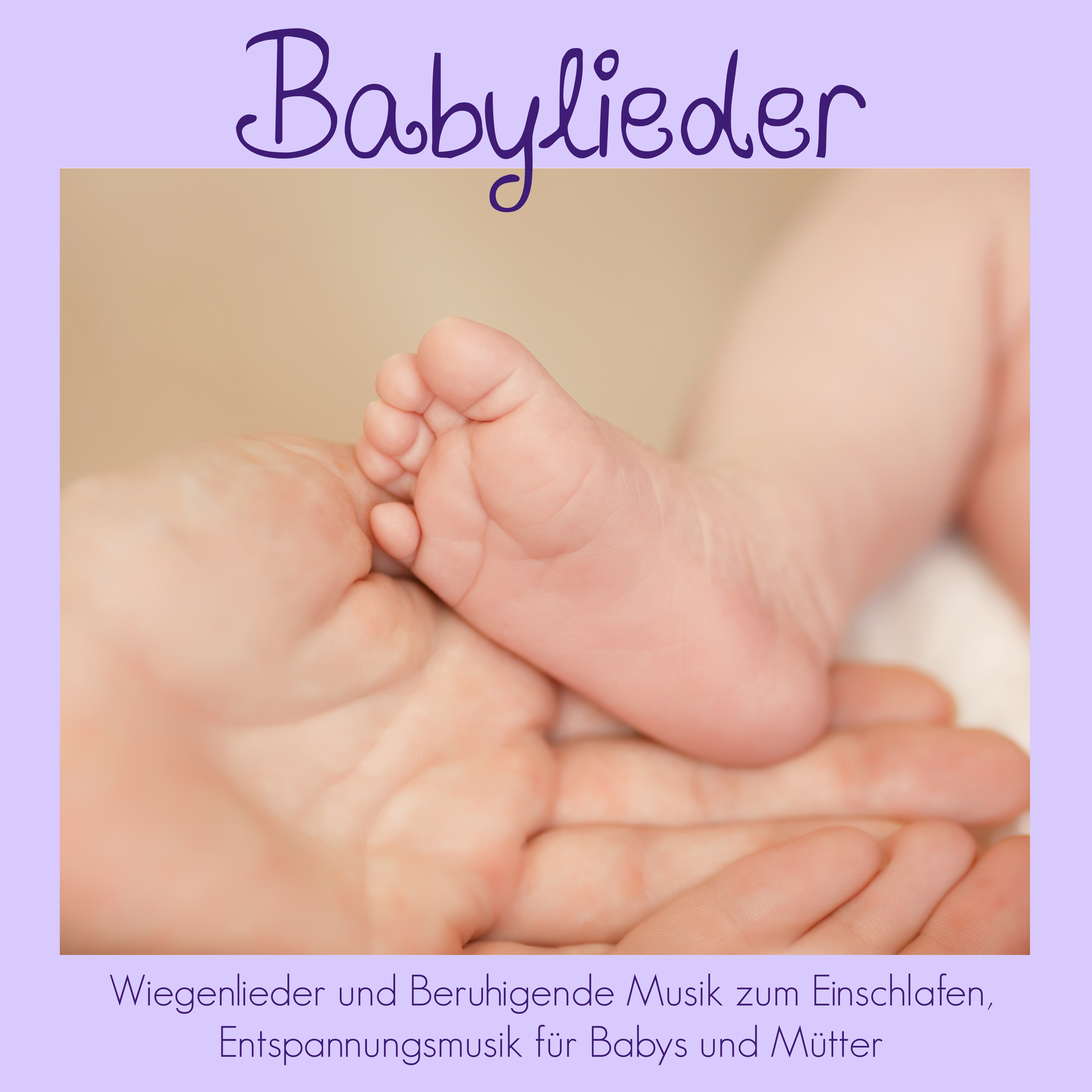 Babylieder - Wiegenlieder und Beruhigende Musik zum Einschlafen, Entspannungsmusik für Babys und Mütter