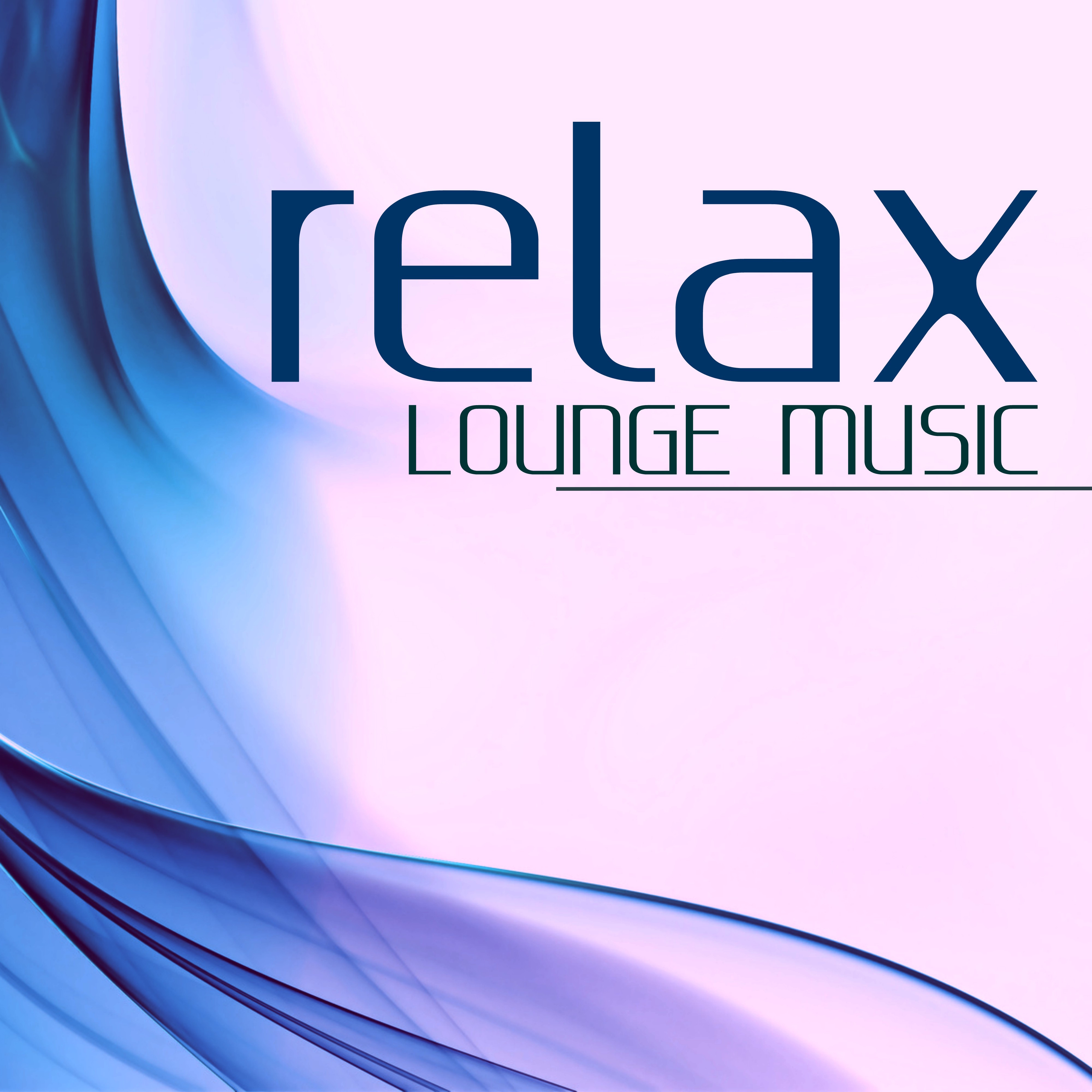 Relax - Lounge Music: Piano Jazz, Chillout & Lounge Music Background for Dinner and Cocktail