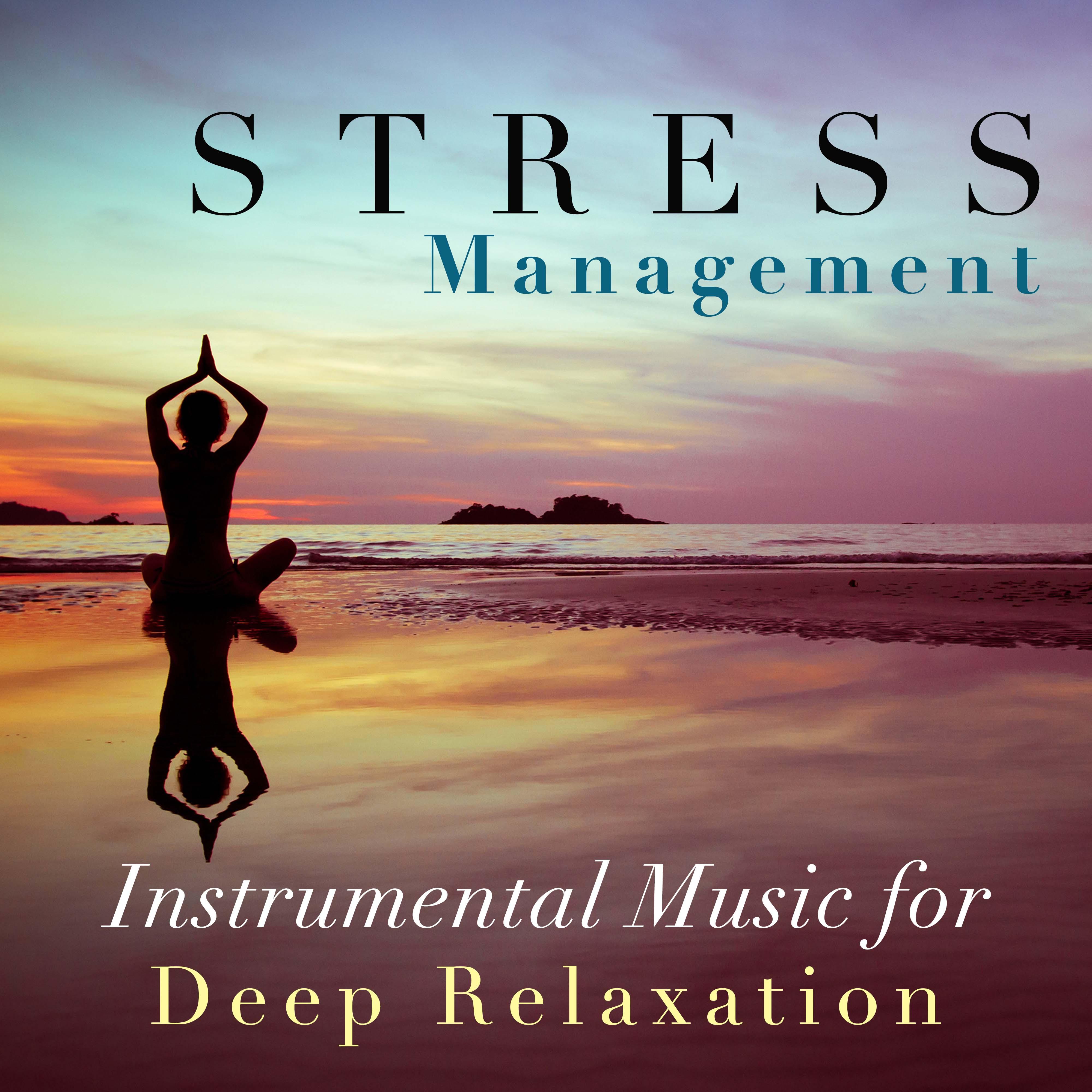 Stress Management - Instrumental Music for Deep Relaxation