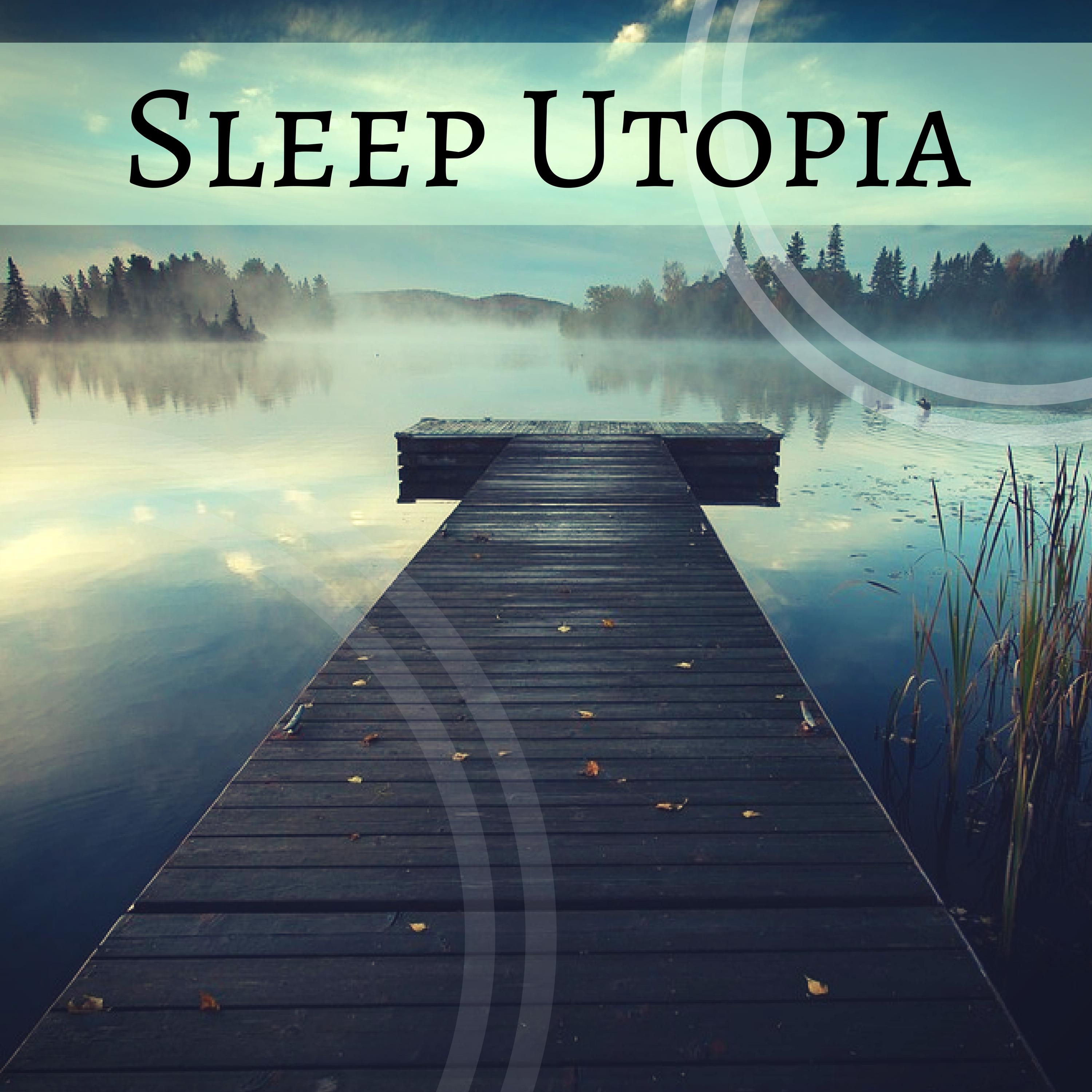 Sleep Utopia - Perfect Deep Sleeping Relaxation Music, Pure Relaxing Healing Tones