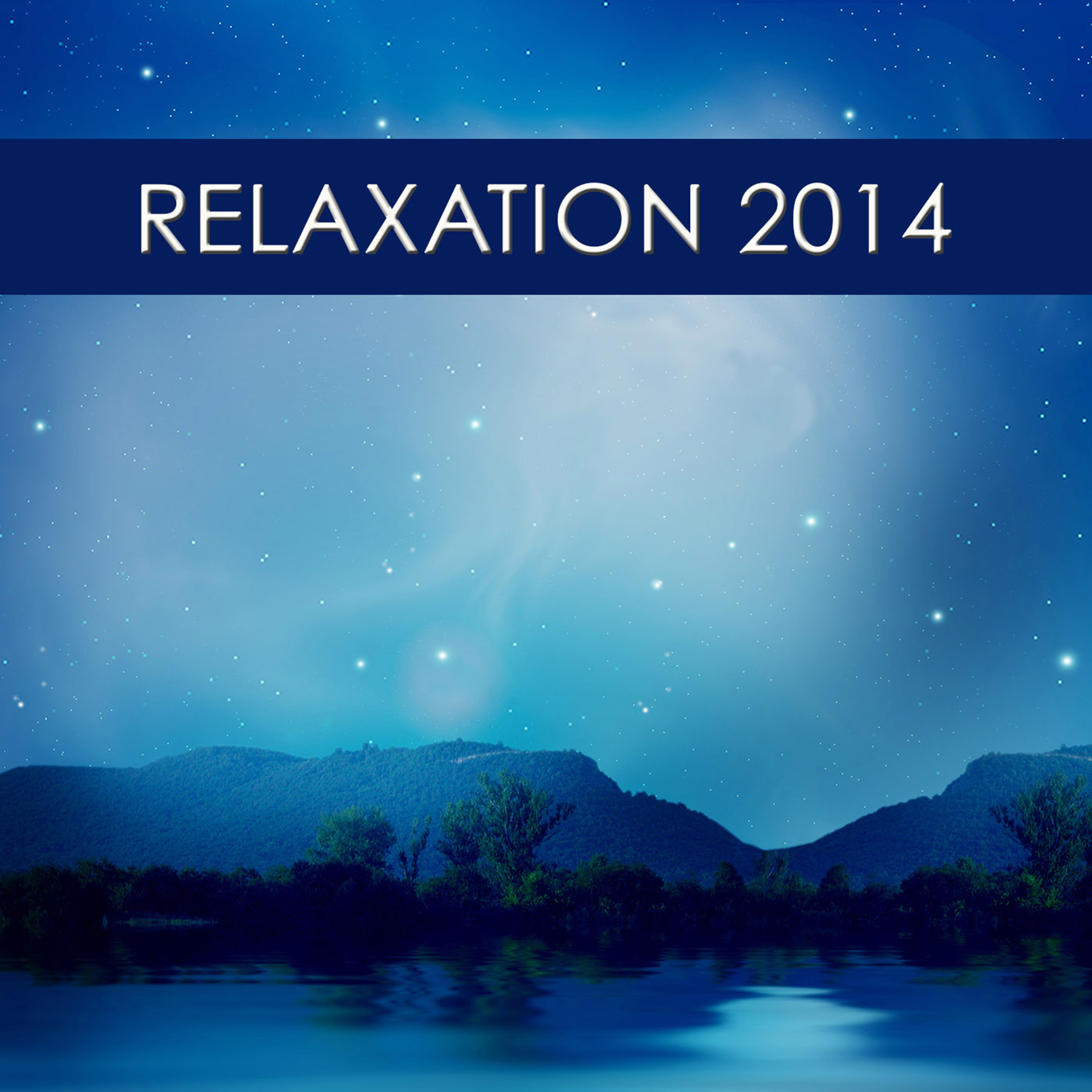 Relaxation 2014 - Sleep Music Lullabies & New Relaxation Music All Years Long