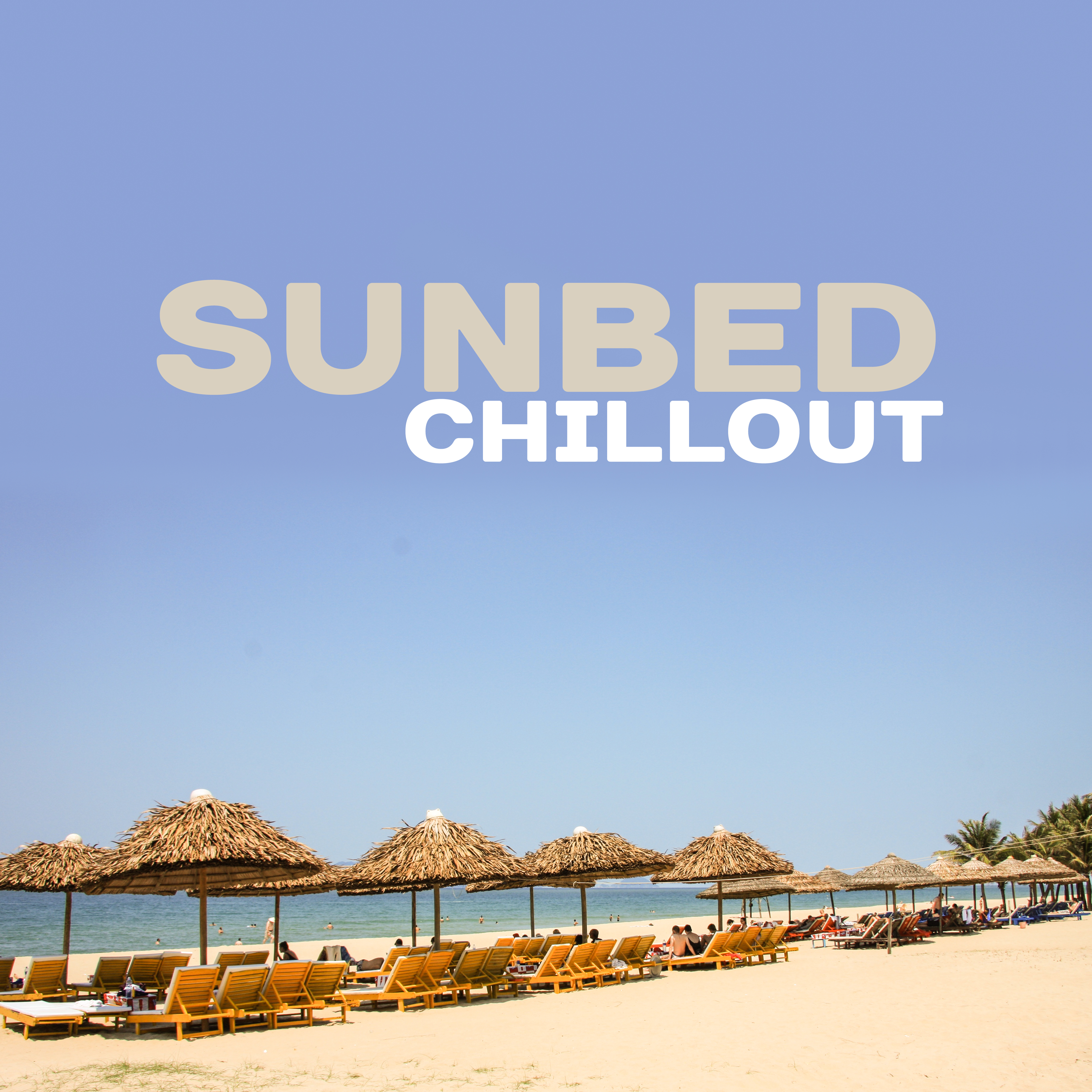 Sunbed Chillout – Beach Chill, Deep Sun, Ibiza Lounge, Pure Mind, Sun, Water, Sea, Holiday Songs, Relax Under Palms, Sunny Chill