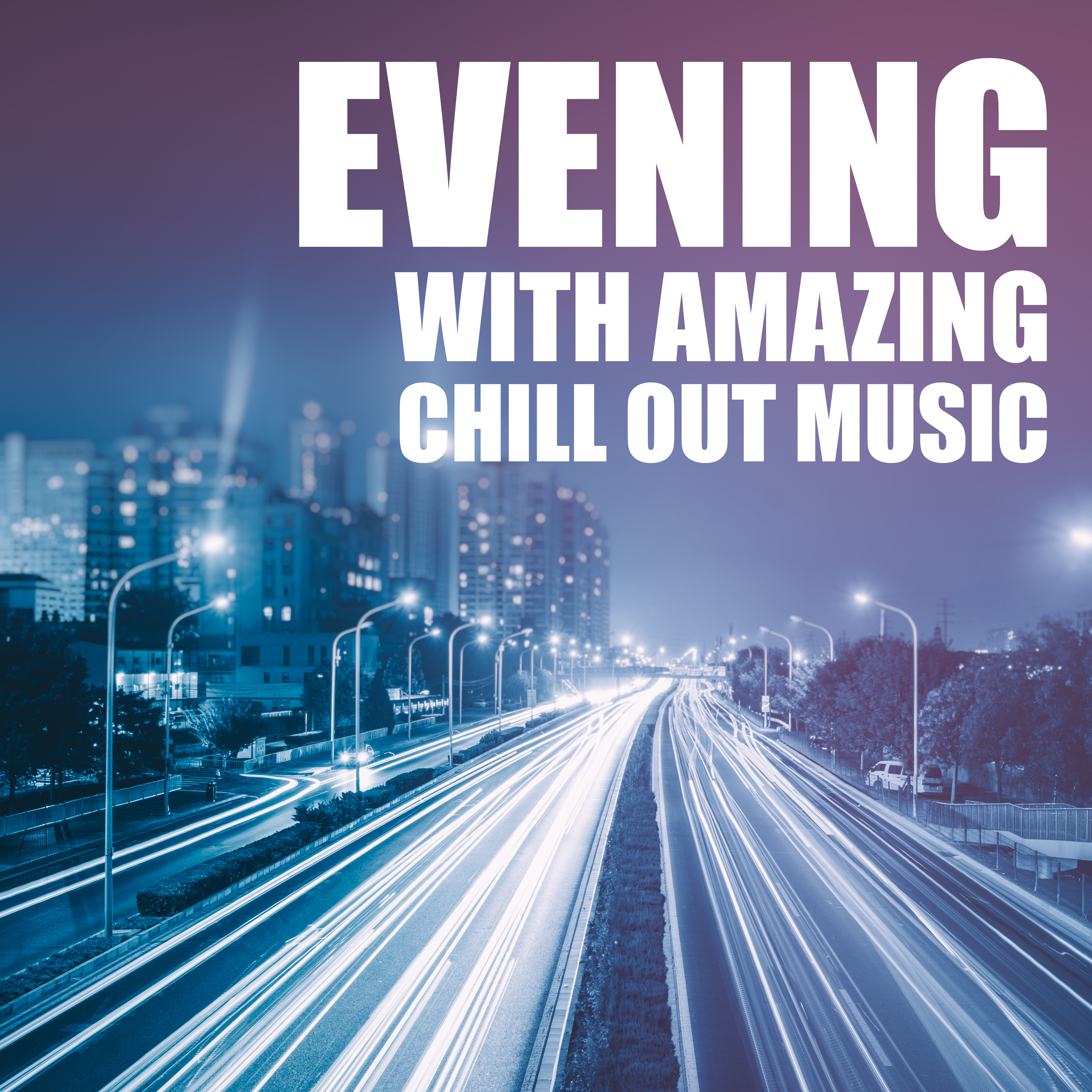 Evening with Amazing Chill Out Music