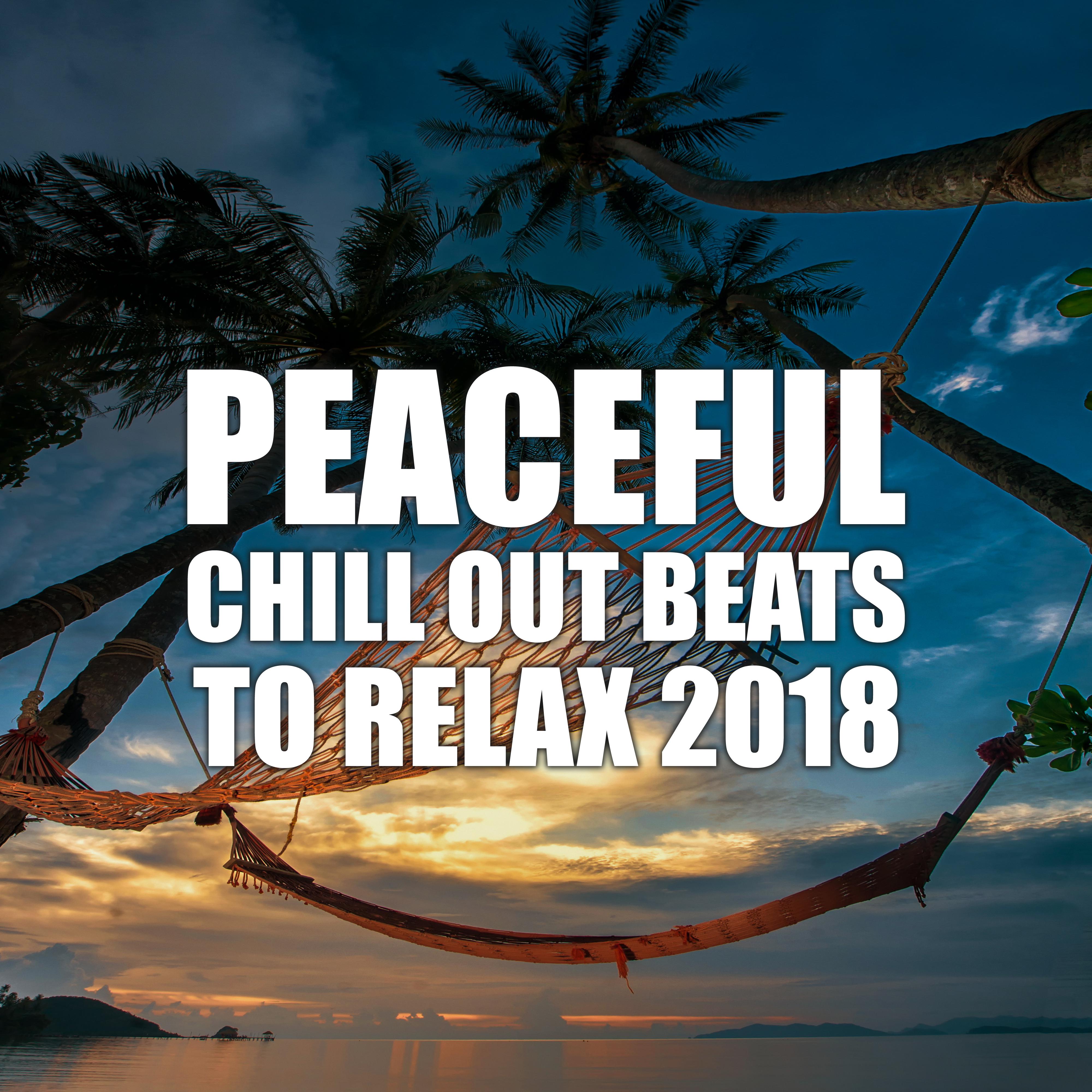 Peaceful Chill Out Beats to Relax 2018