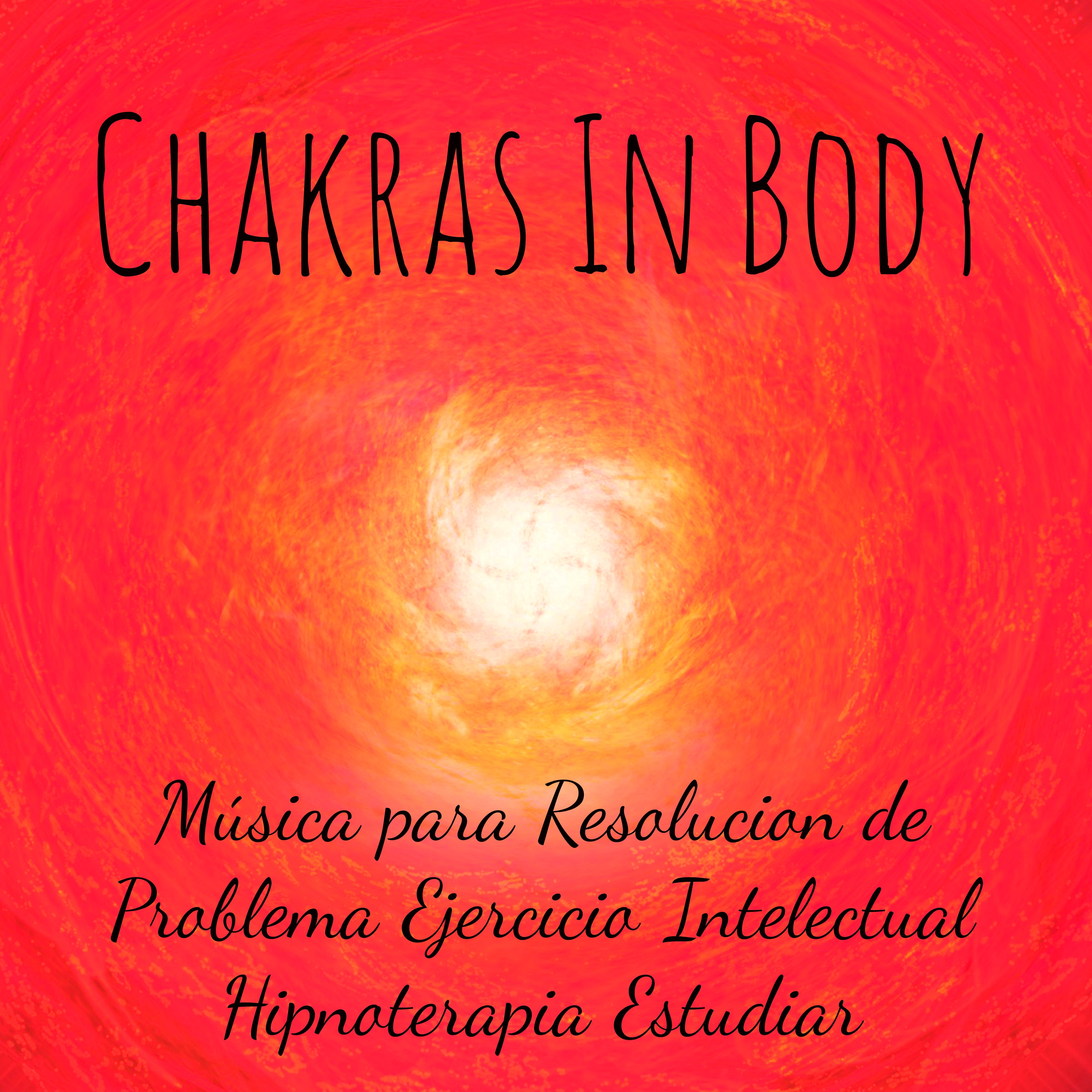 Chakras In Body - Música para Resolucion de Problema Ejercicio Intelectual Hipnoterapia Estudiar con Sonidos Naturales Instrumentales New Age