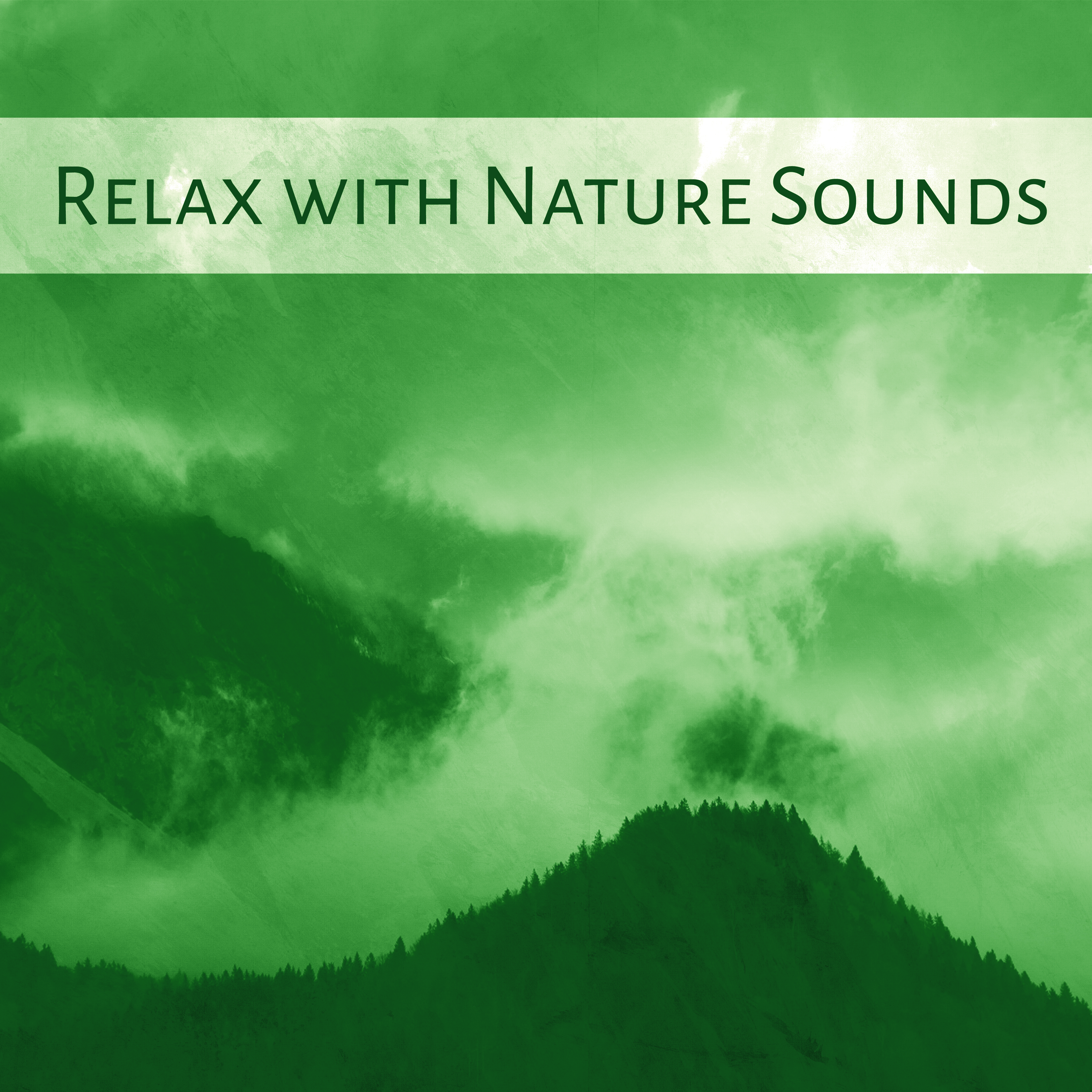 Relax with Nature Sounds – Soft Music, Calm Down & Relax, Rest Yourself, New Age Music, Stress Relief