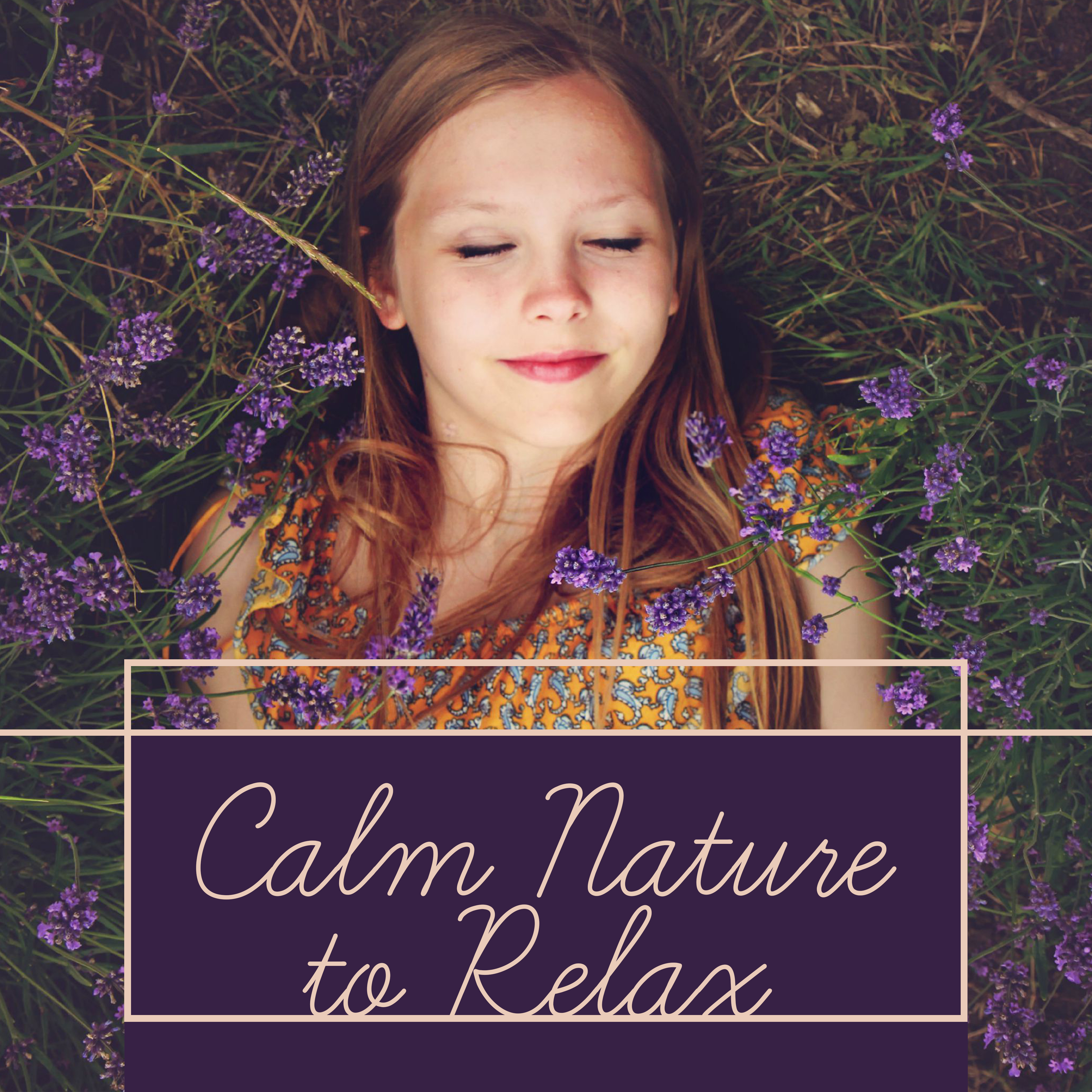 Calm Nature to Relax – Stress Relief, Nature Music, Harmony Waves, Healing Sounds