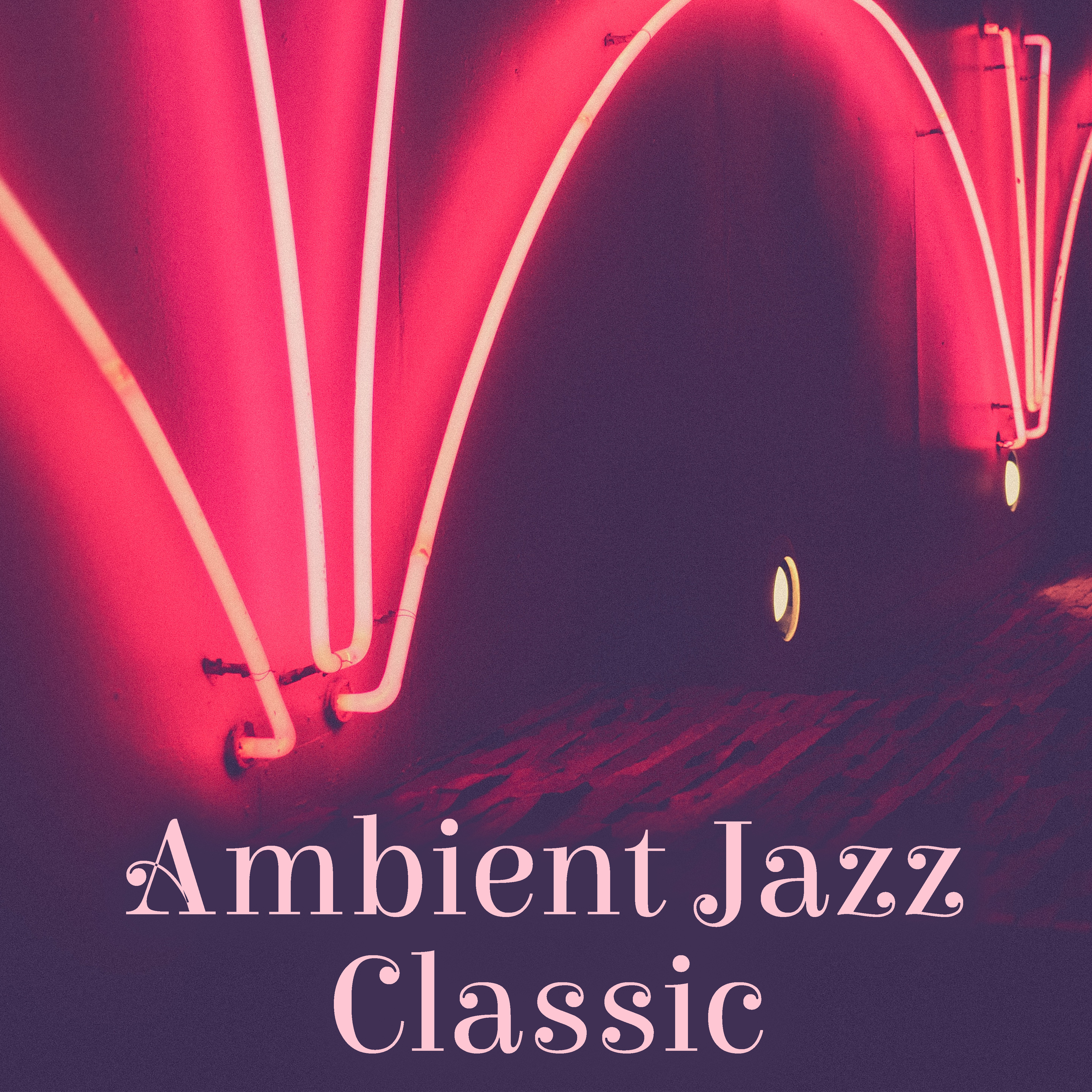 Ambient Jazz Classic – Instrumental Music, Jazz, New Album 2017, Relaxing Jazz