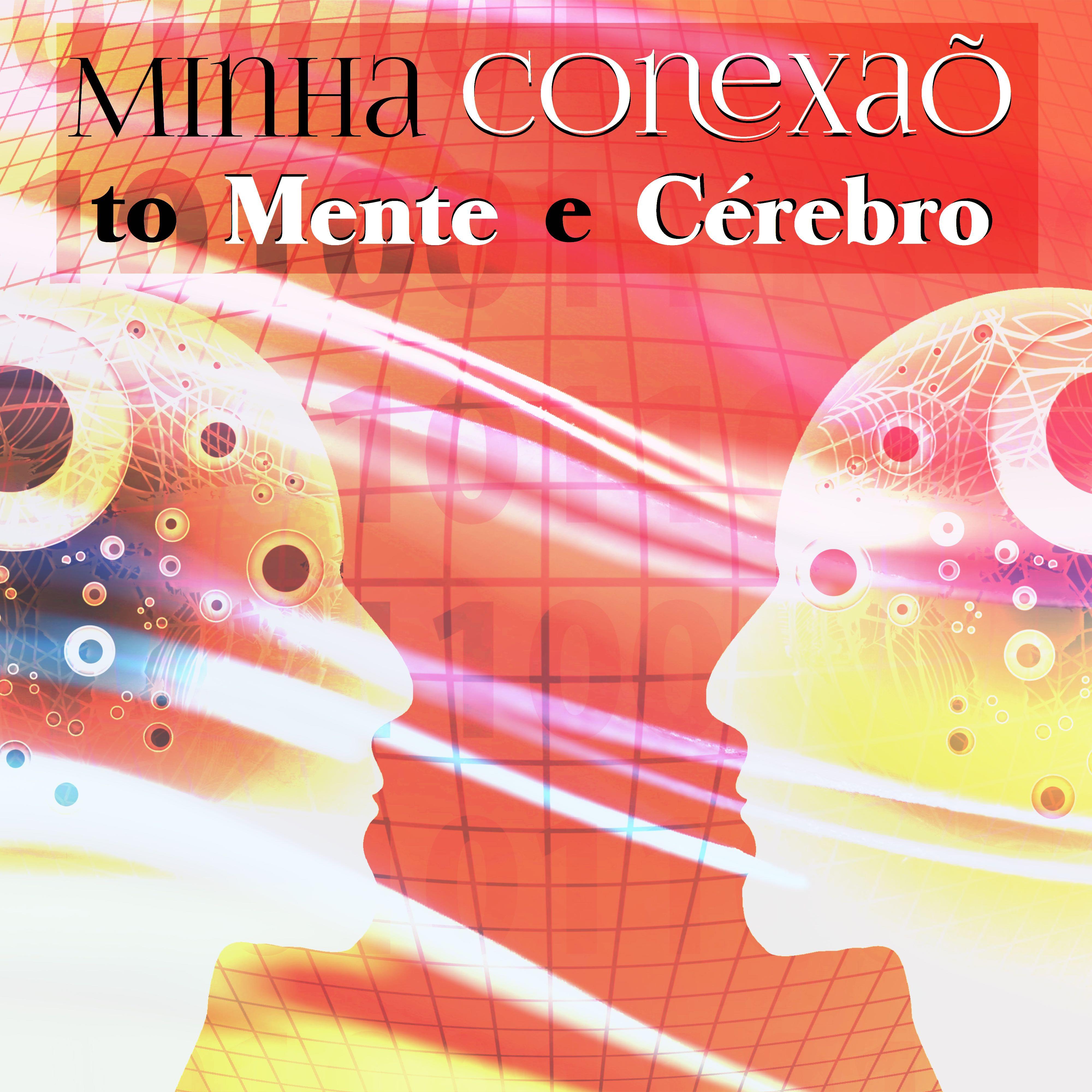 Minha Conexaõ to Mente e Cérebro - Ondas Theta para Controle da Mente, Exercitar Neurônios e Enfoque