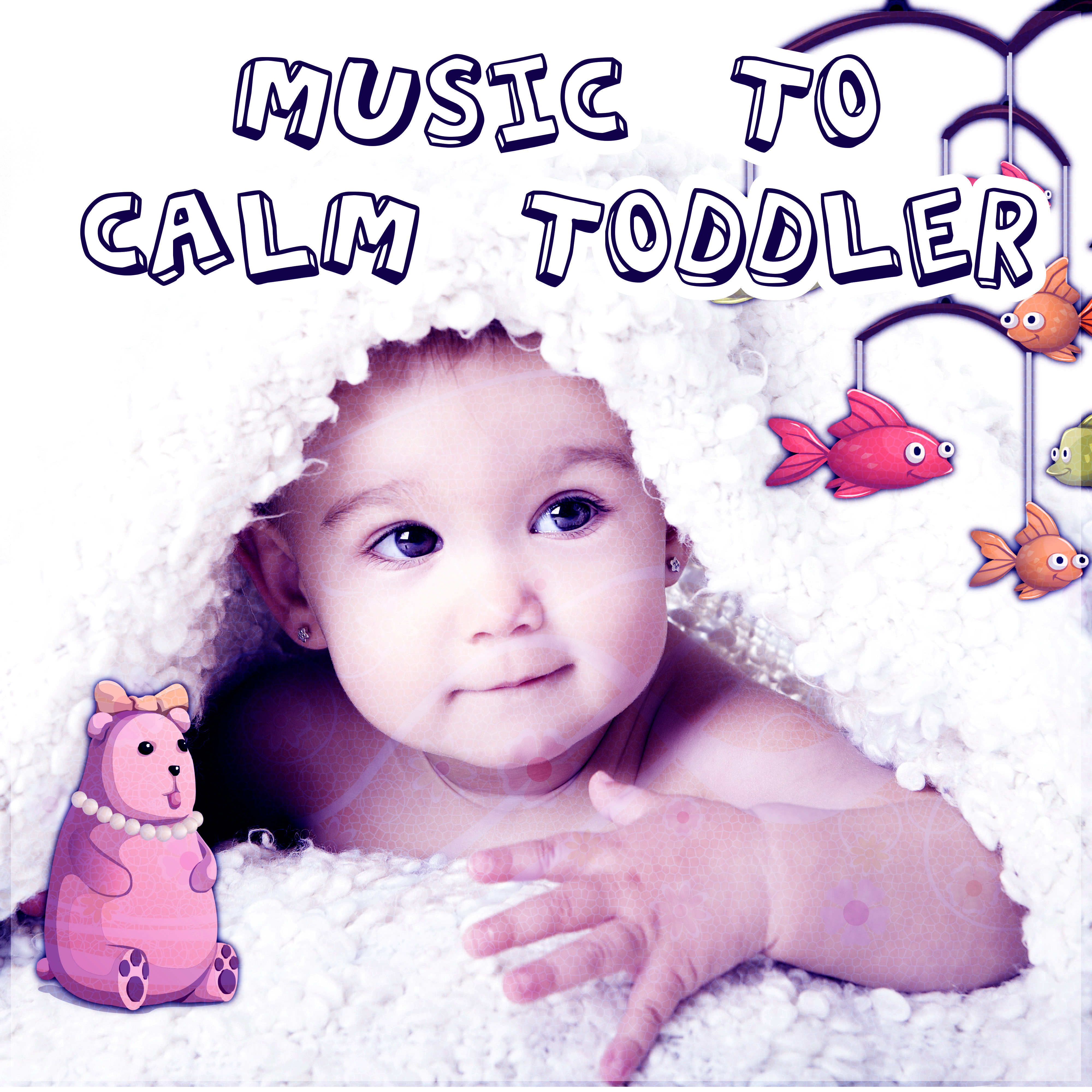 Music to Calm Toddler – Calm Your Baby, Sleep All Night, Soothing Music for Babies, Baby Music Calming Nature Sounds for Newborn Sleep