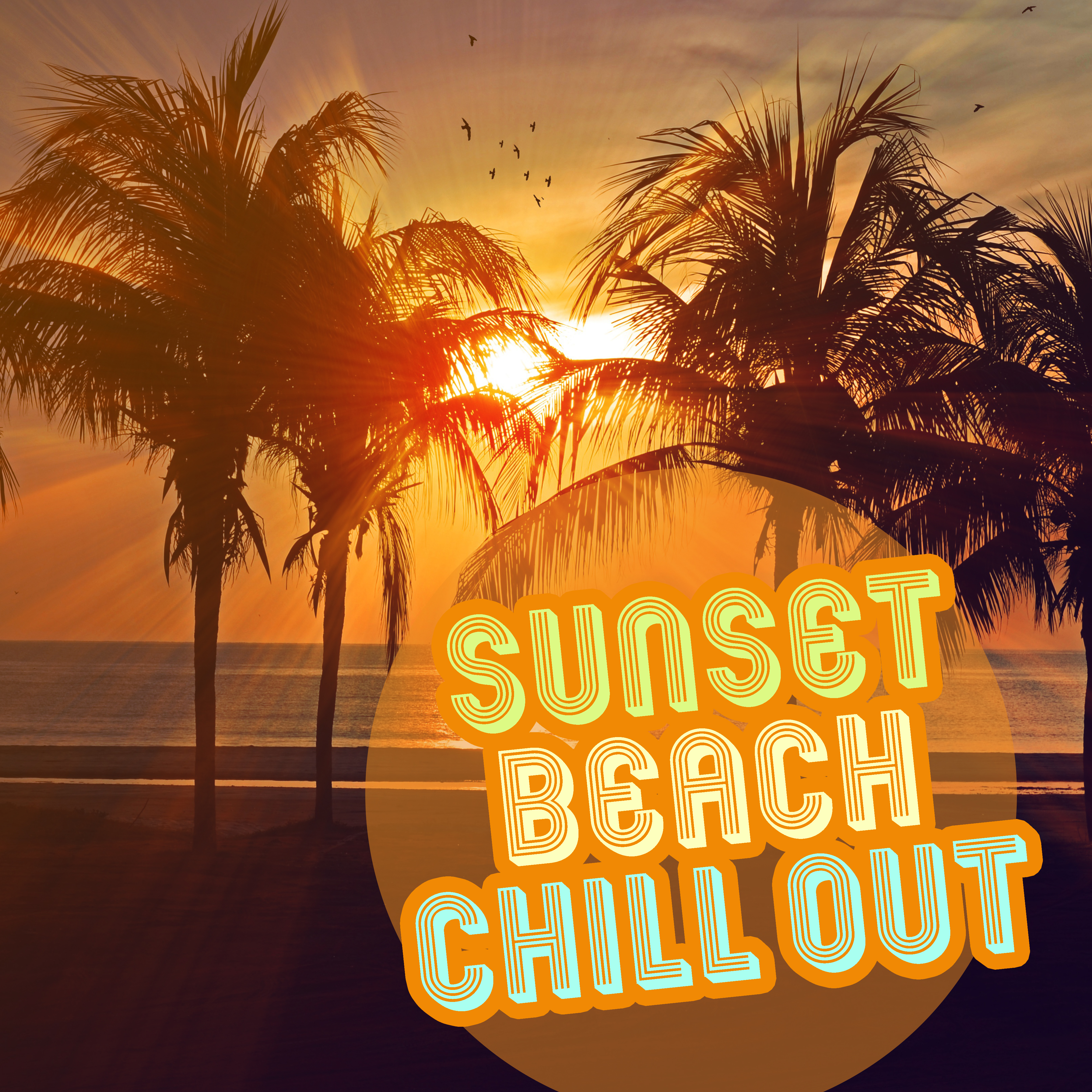 Sunset Beach Chill Out – Calm Down & Relax, Sunny Chill Out Beats, Peaceful Songs, Easy Listening