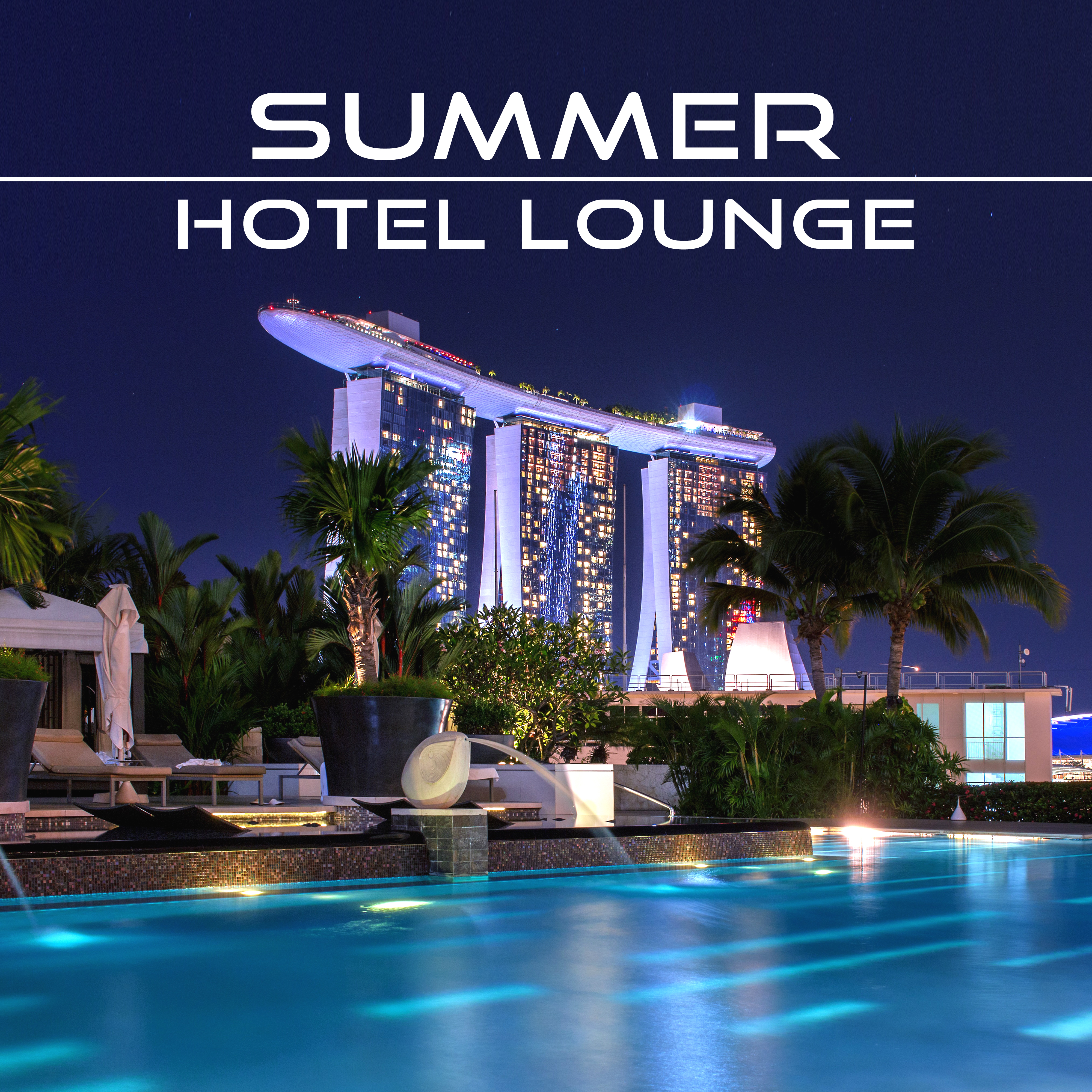 Summer Hotel Lounge – Chilled Summer Music, Holiday Relaxation, Hotel Chill Out 2017