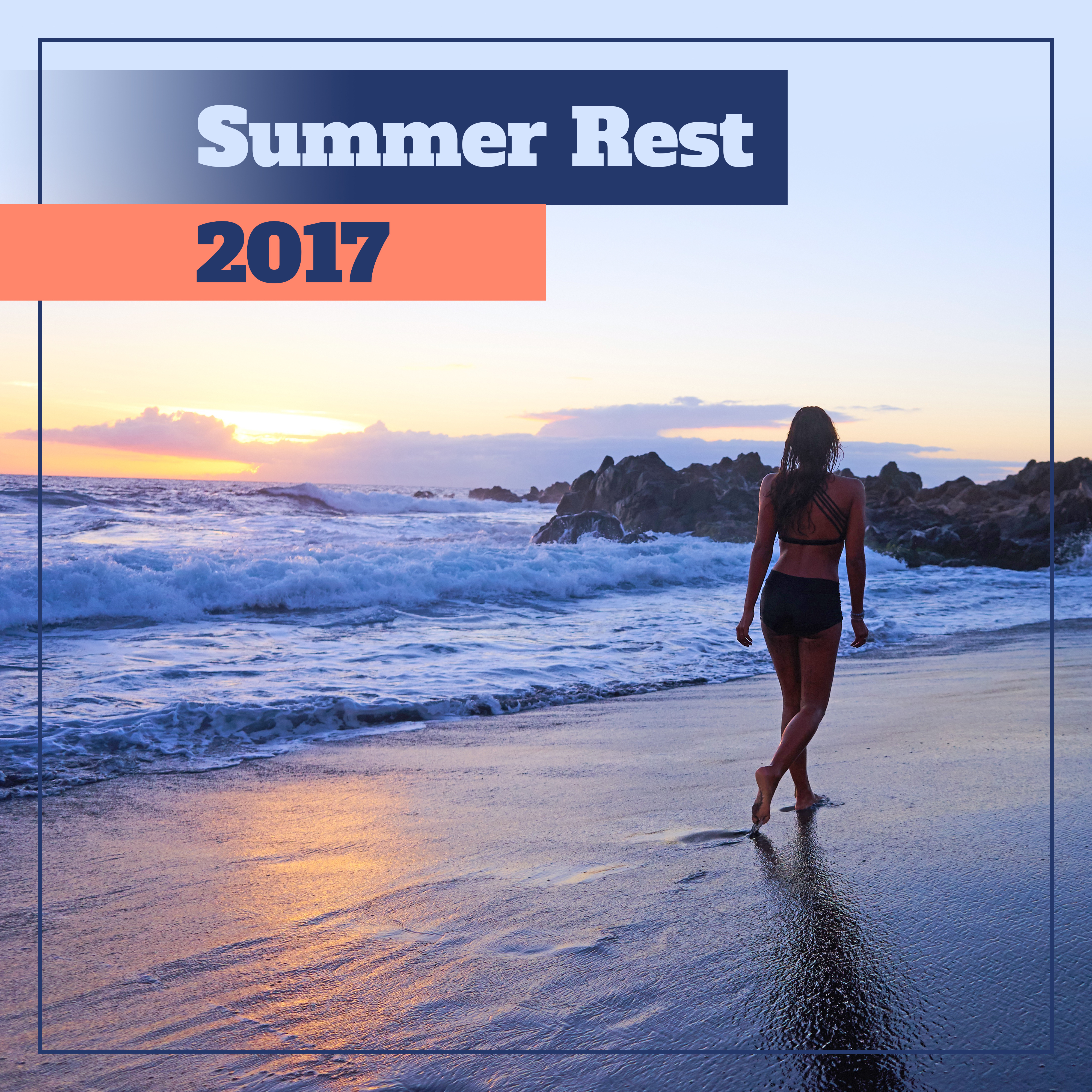 Summer Rest 2017 – Chill Out Songs, Holiday Relaxation, Stress Relief, Summer Journey