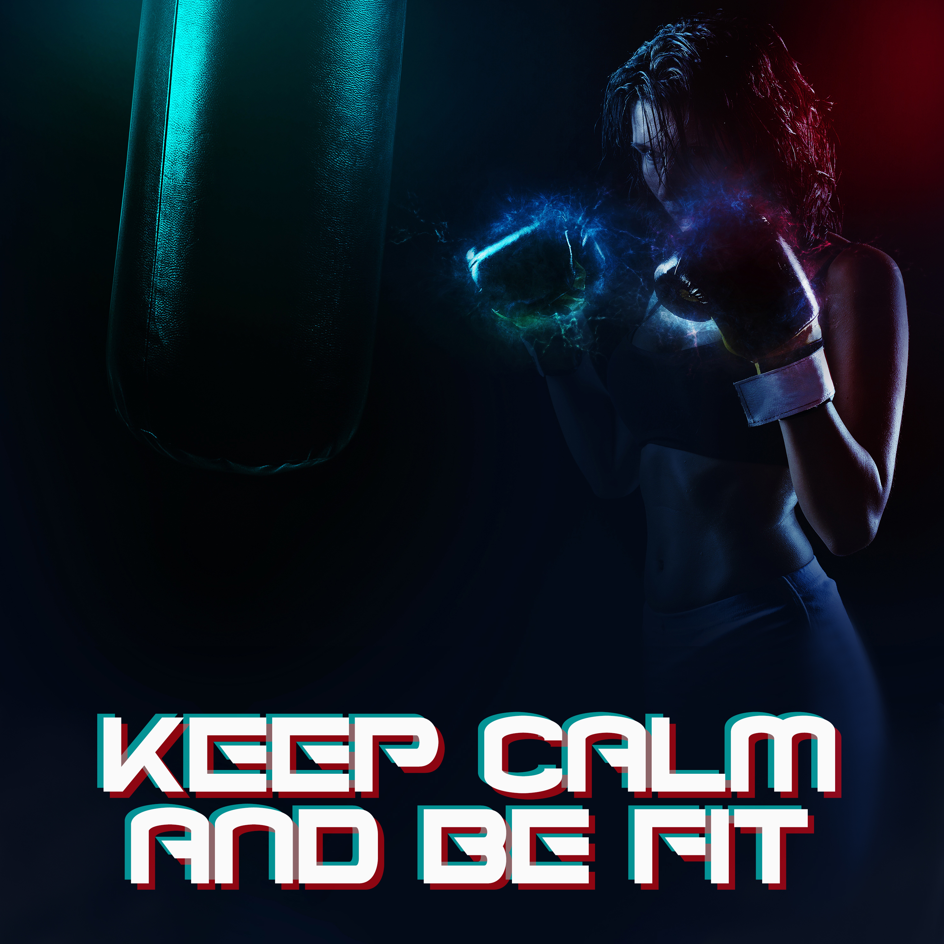 Keep Calm and Be Fit (Chill House Beats, Workout, Running, Fitness)