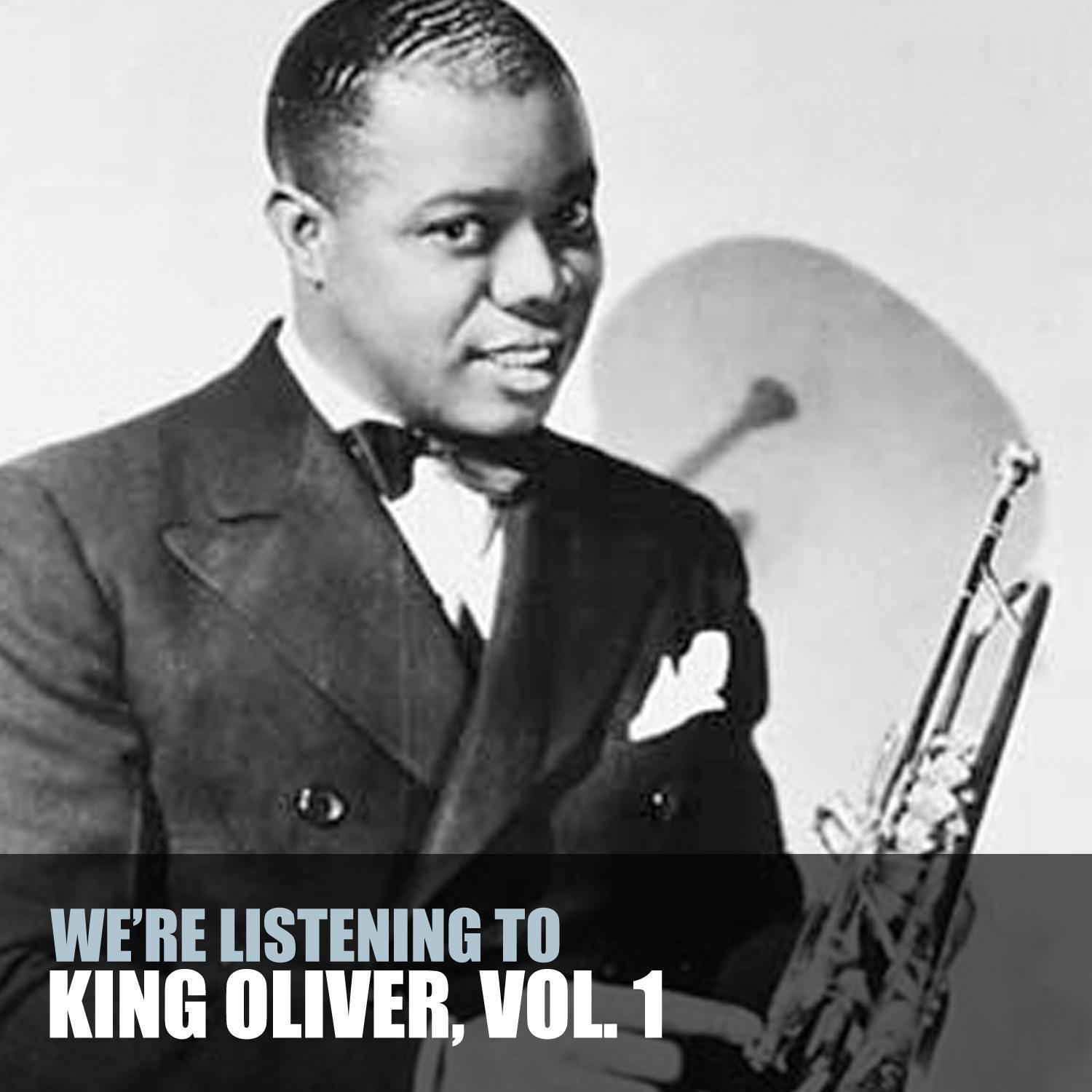 We're Listening to King Oliver, Vol. 1