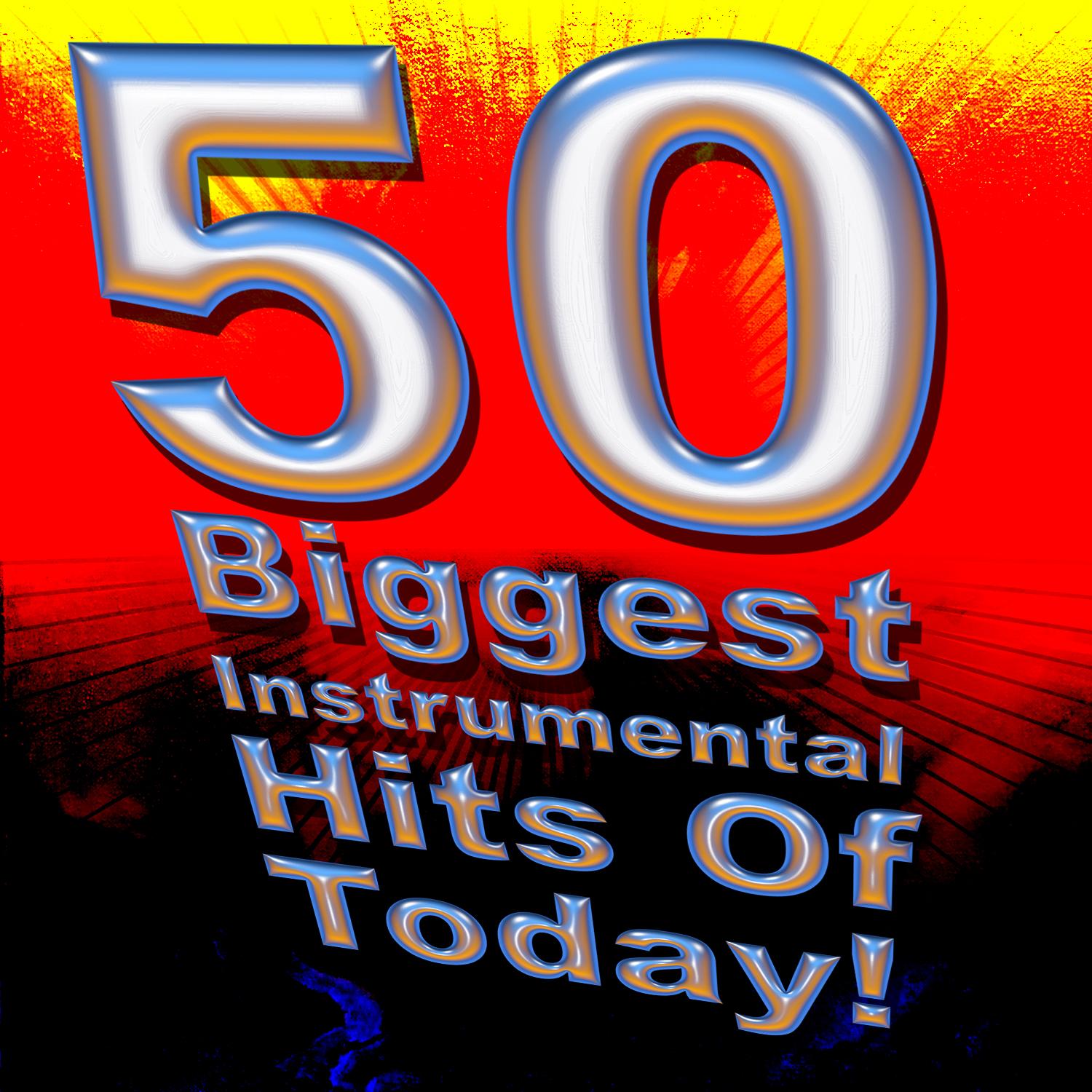 50 Biggest Instrumental Hits of Today!