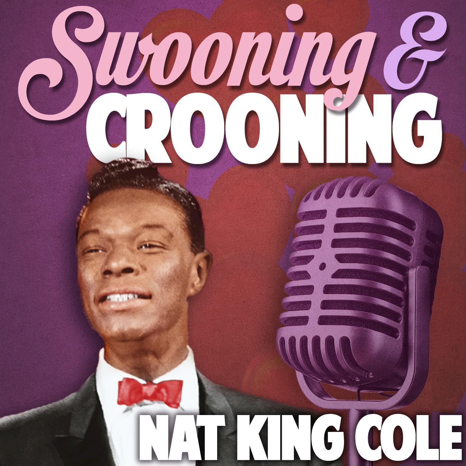 Swooning and Crooning - Nat King Cole