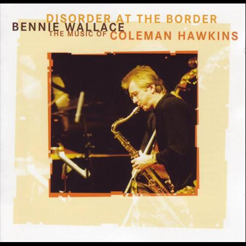 Disorder At the Border - The Music of Coleman Hawkins