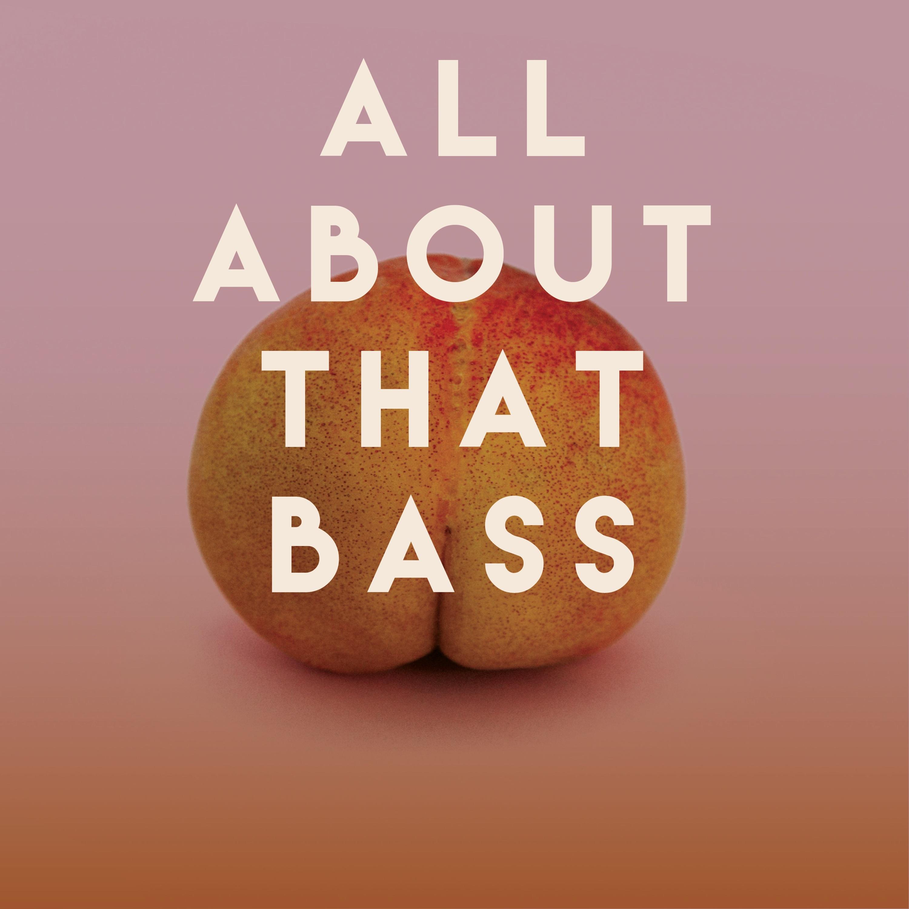 All About That Bass